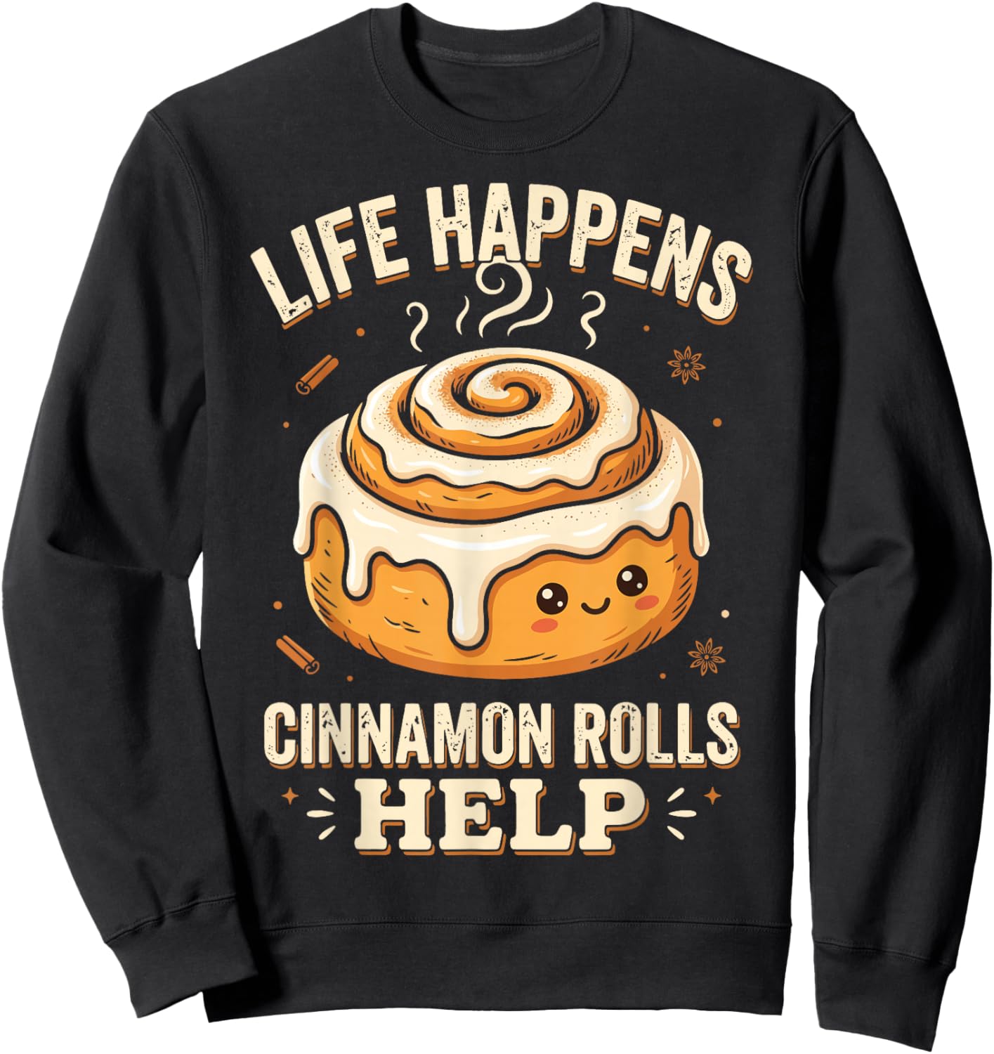 Life Happens Cinnamon Rolls Help Sweatshirt - Sweatshirt | Black
