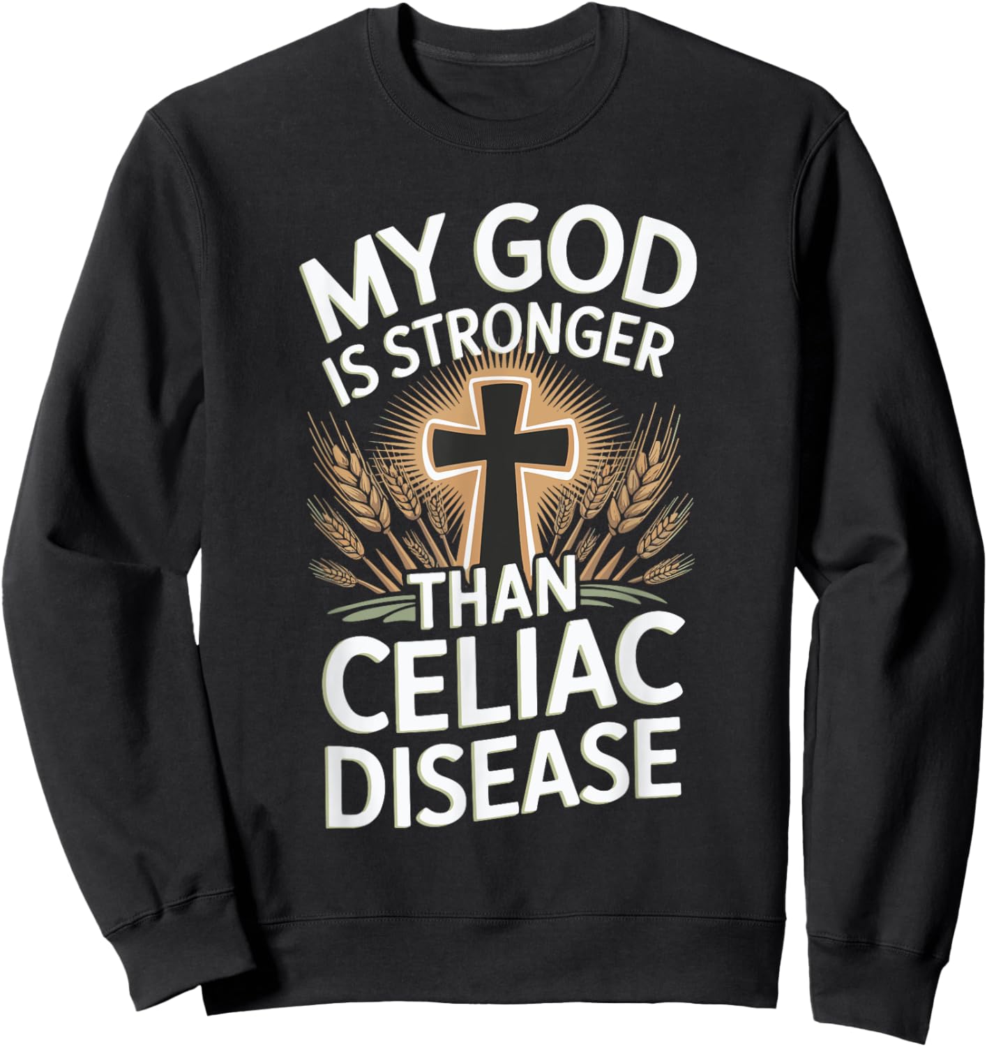 My God Is Stronger Than Celiac Disease Sweatshirt - Sweatshirt | Black