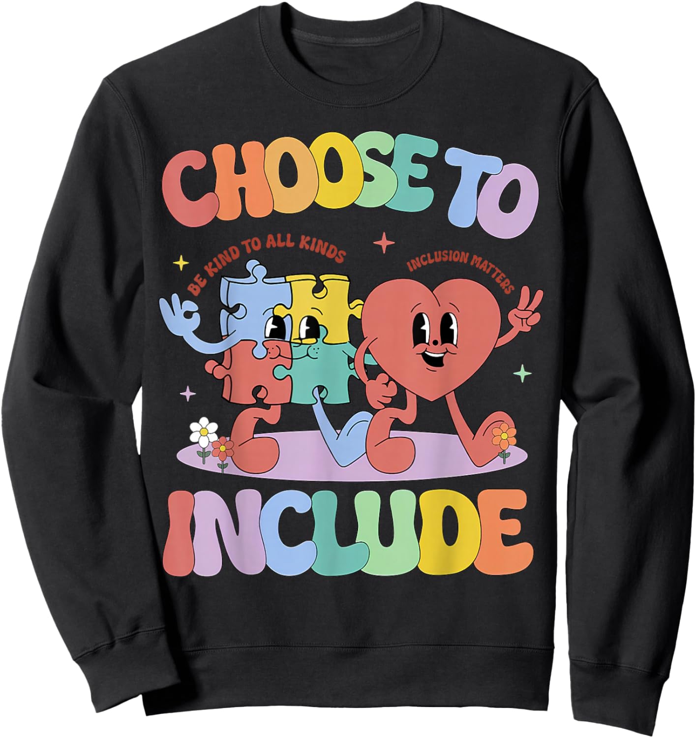 SPED Teacher Choose To Include Be Kind to All Kinds Autism Sweatshirt - Sweatshirt | Black