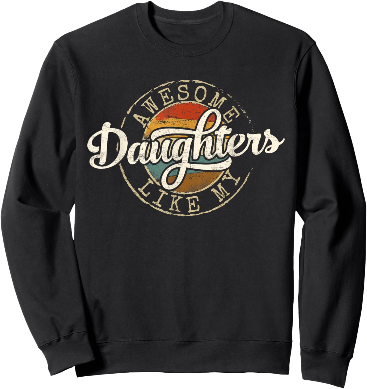 Awesome Like My Daughters Vintage Father Day Dad of Girl Sweatshirt - Sweatshirt | Black