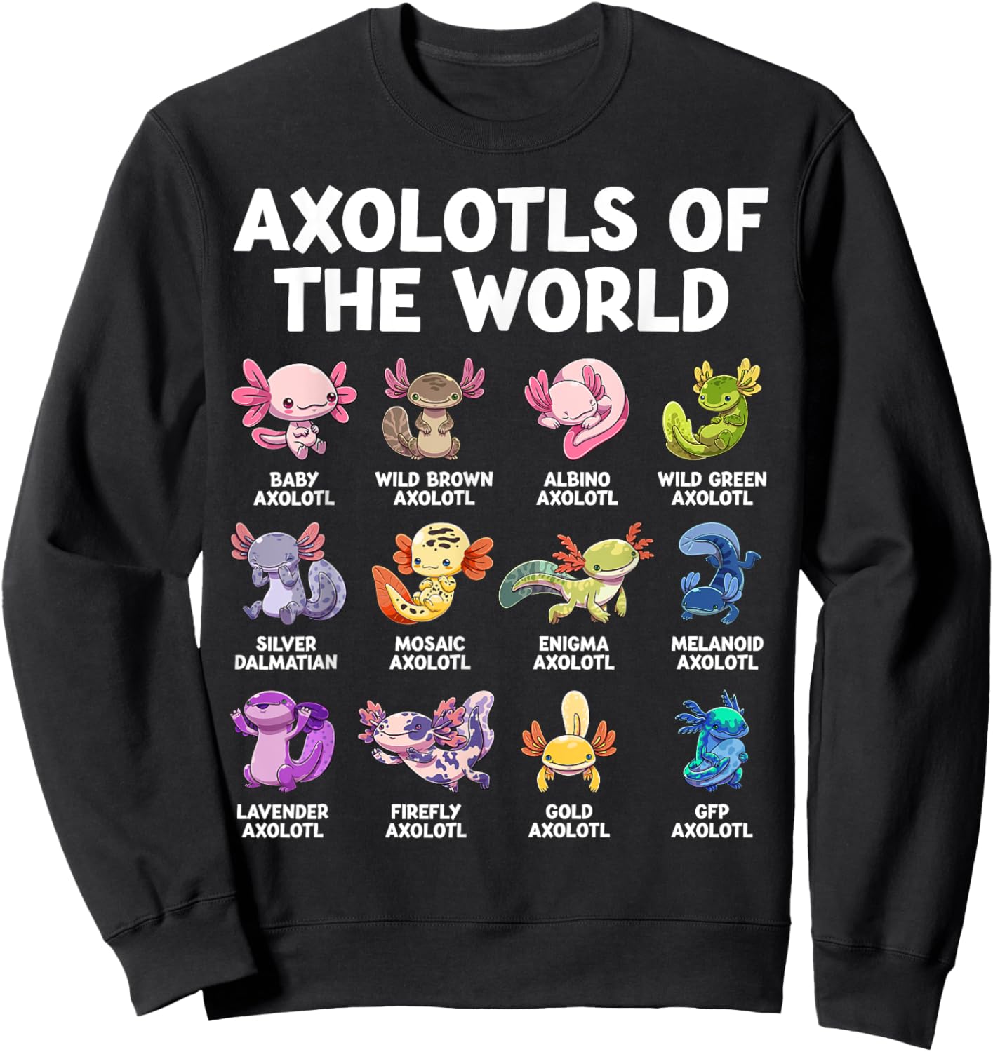 Axolotl Kawaii Axolotls of The World Funny Axolotl Animals Sweatshirt - Sweatshirt | Black