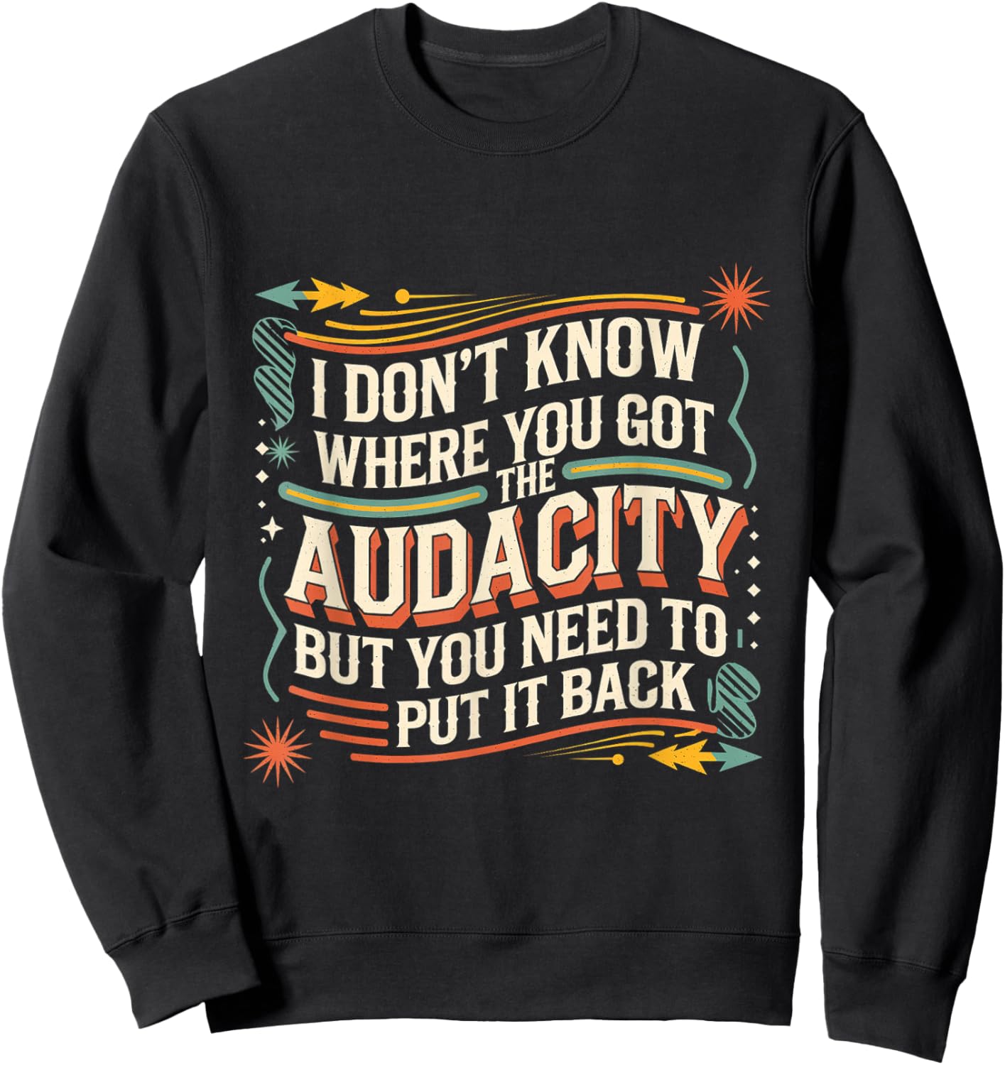 Return That Audacity to Where It Came From Sweatshirt - Sweatshirt | Black