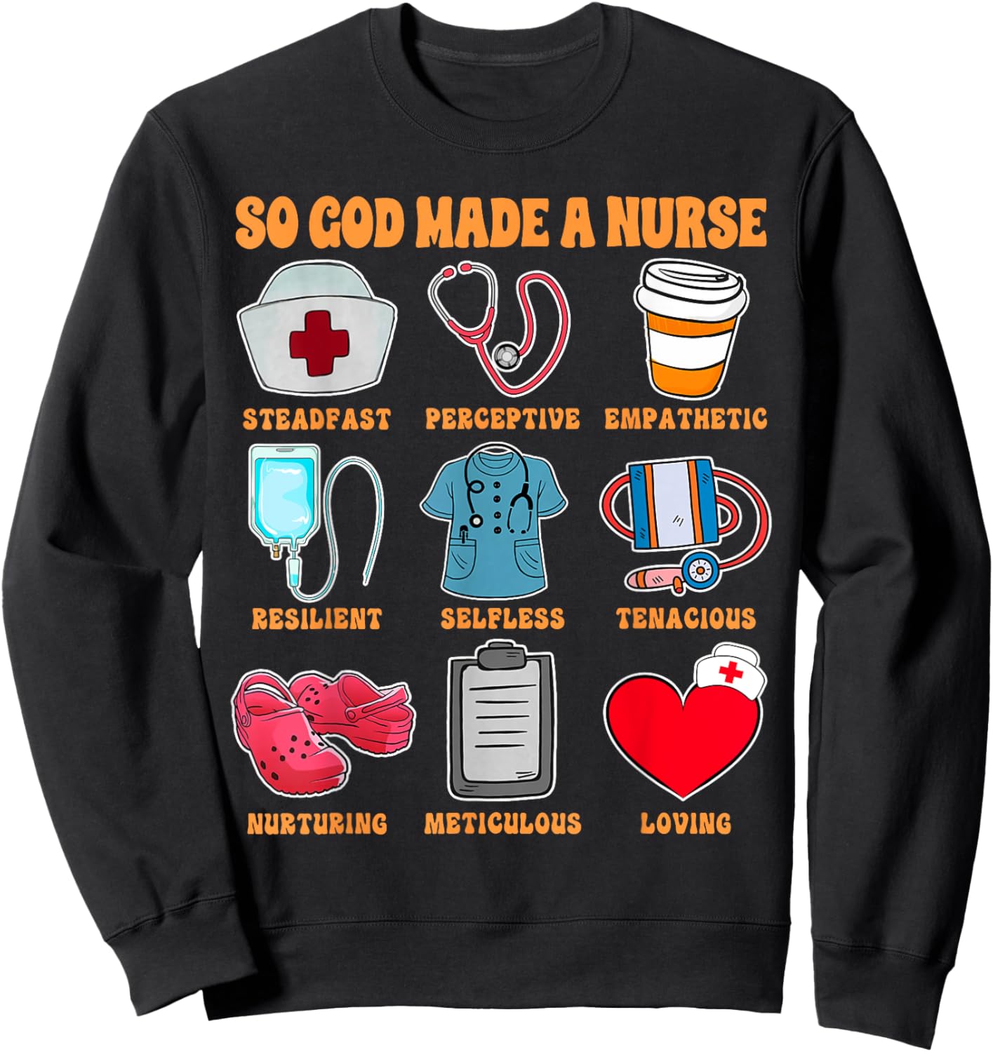 Christian RN Nurse Life Nursing ER ICU So God Made A Nurse Sweatshirt - Sweatshirt | Black