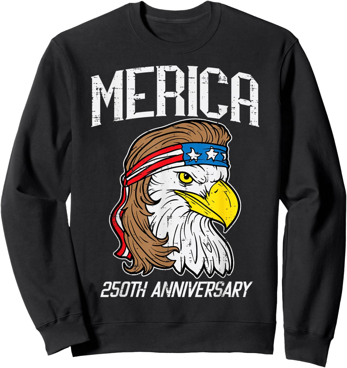 Merica 250th Anniversary Funny 250 Years Men Women Kids Sweatshirt - Sweatshirt | Black