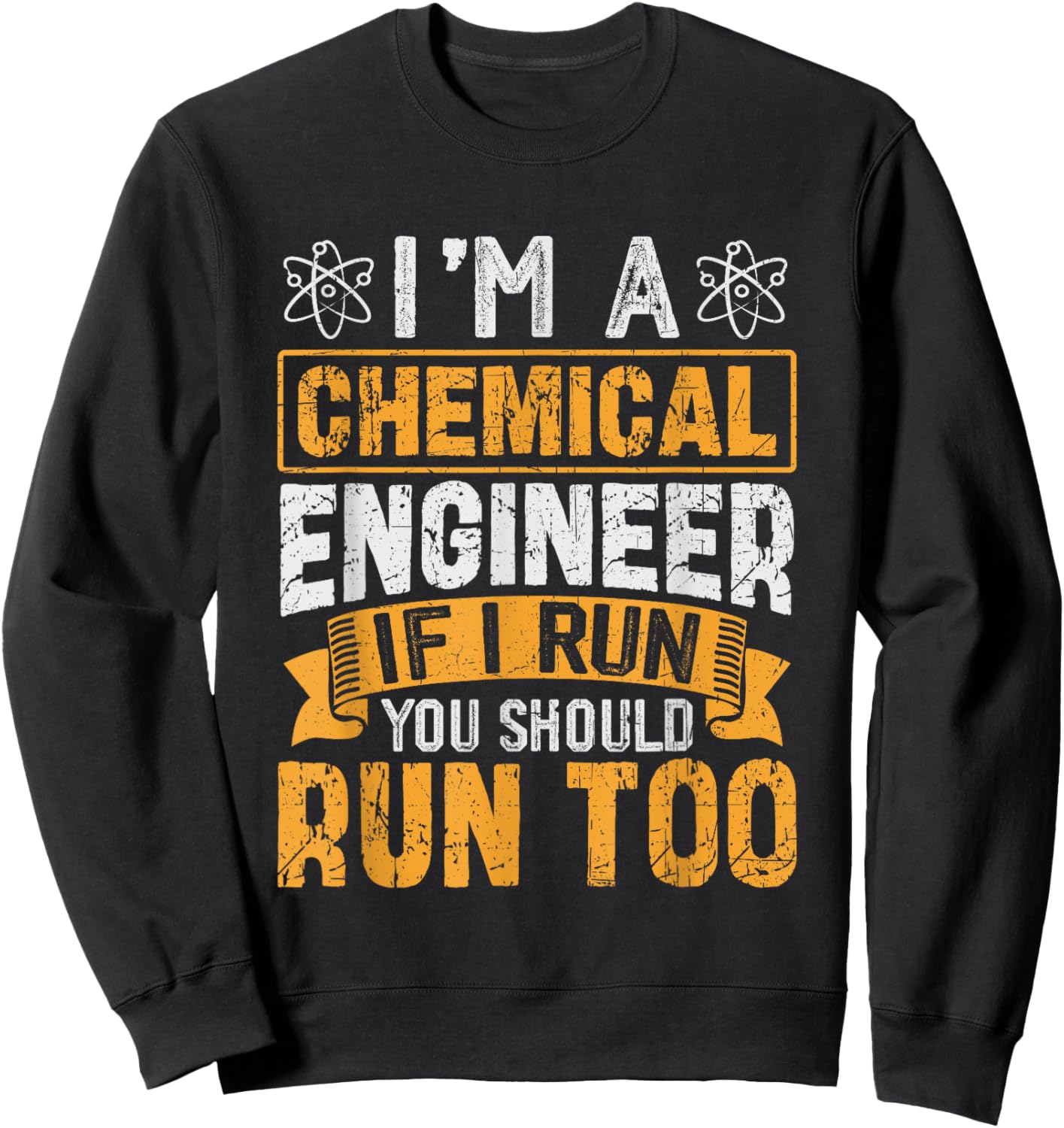 I'm A Chemical Engineer If I Run You Should Run Too Sweatshirt - Sweatshirt | Black