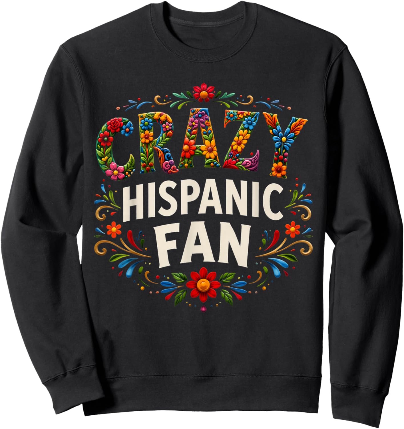 Crazy Hispanic Fan Sweatshirt - Sweatshirt | Black