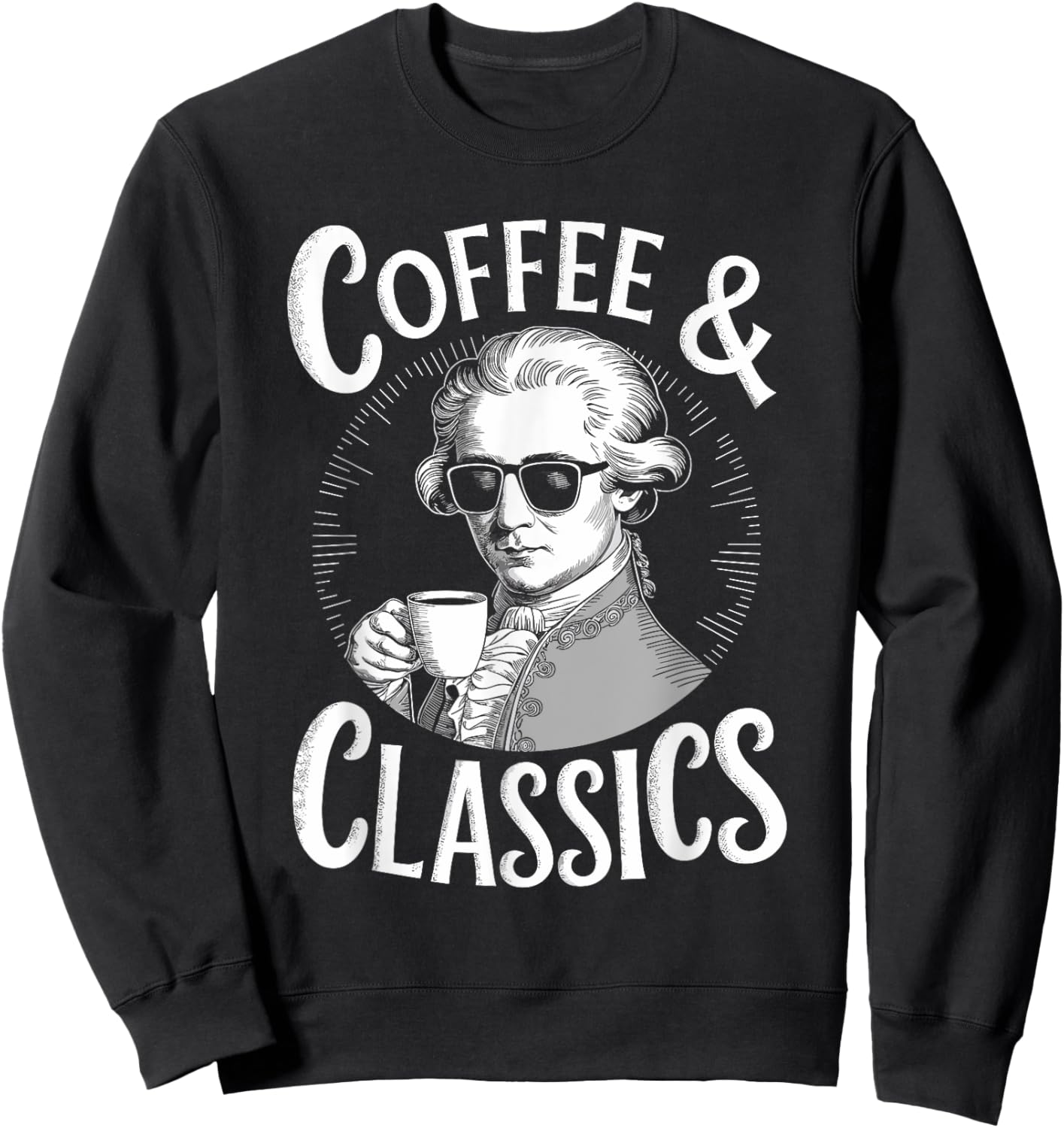 Wolfgang Amadeus Mozart Quote Coffee & Classical Music Lover Sweatshirt - Sweatshirt | Black