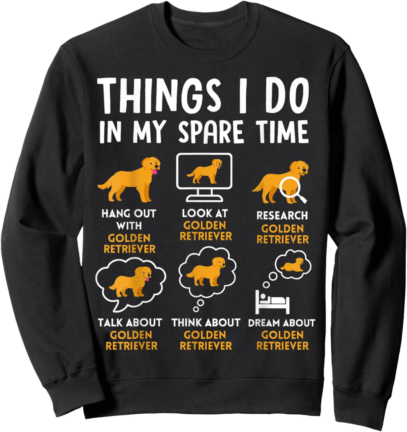 Funny Golden Retriever Lover Humor Dog Owner Daily Routine Sweatshirt - Sweatshirt | Black