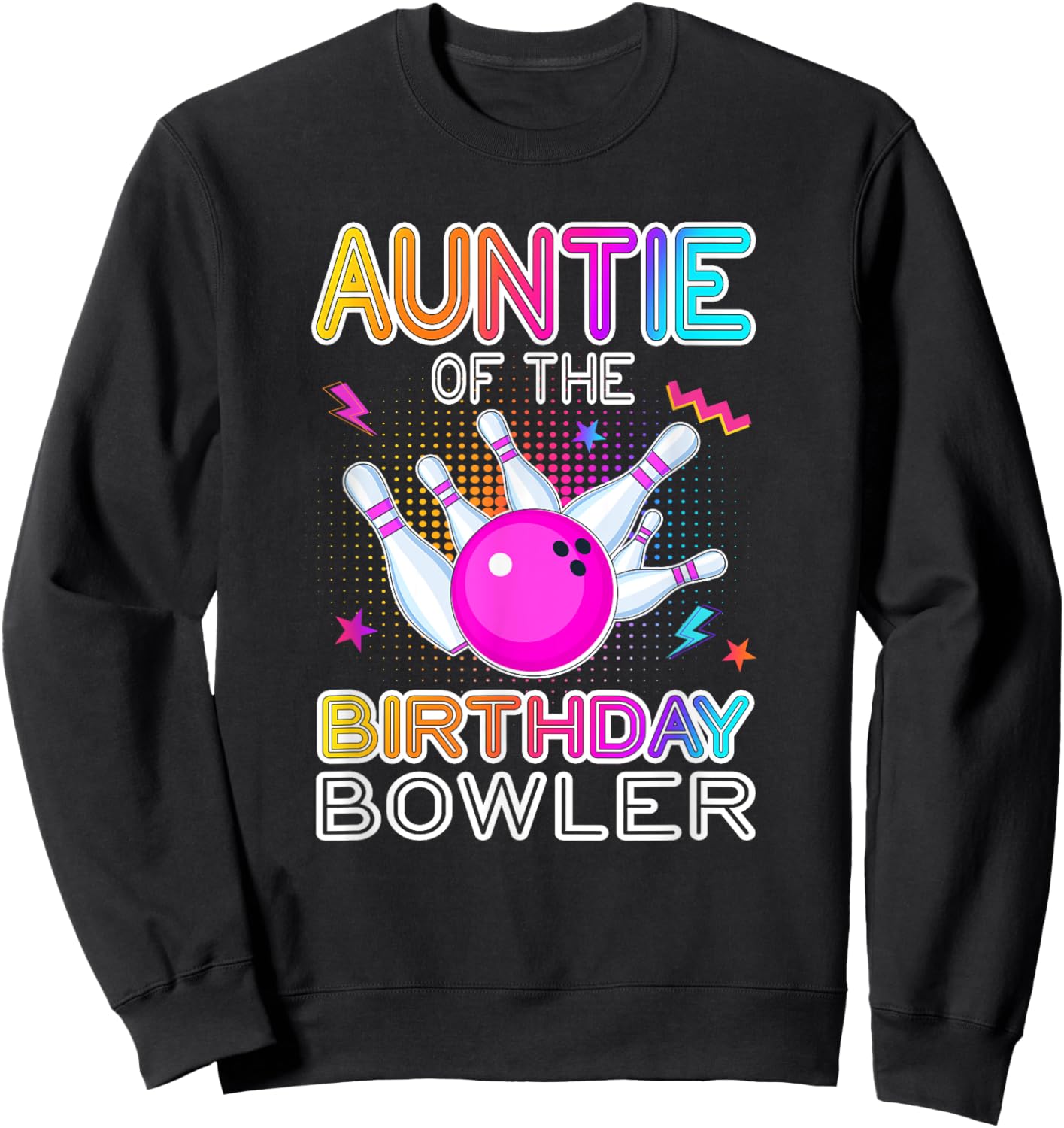 Auntie Of The Birthday Bowler Bday Bowling Party Celebration Sweatshirt - Sweatshirt | Black