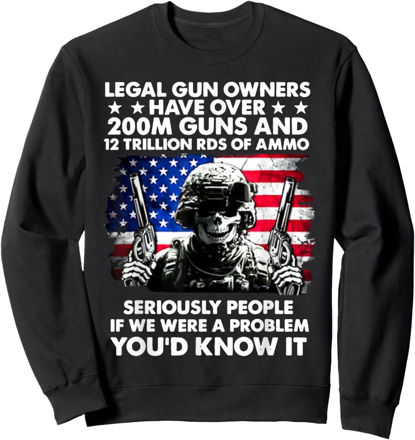 Legal Gun Owners Have Over 200m Guns And 12 Trillion RDS Sweatshirt - Sweatshirt | Black