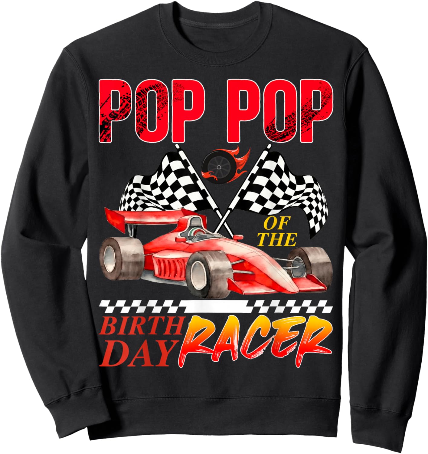 Race Car Pop Pop of The Birthday Racer Racing Family Sweatshirt - Sweatshirt | Black