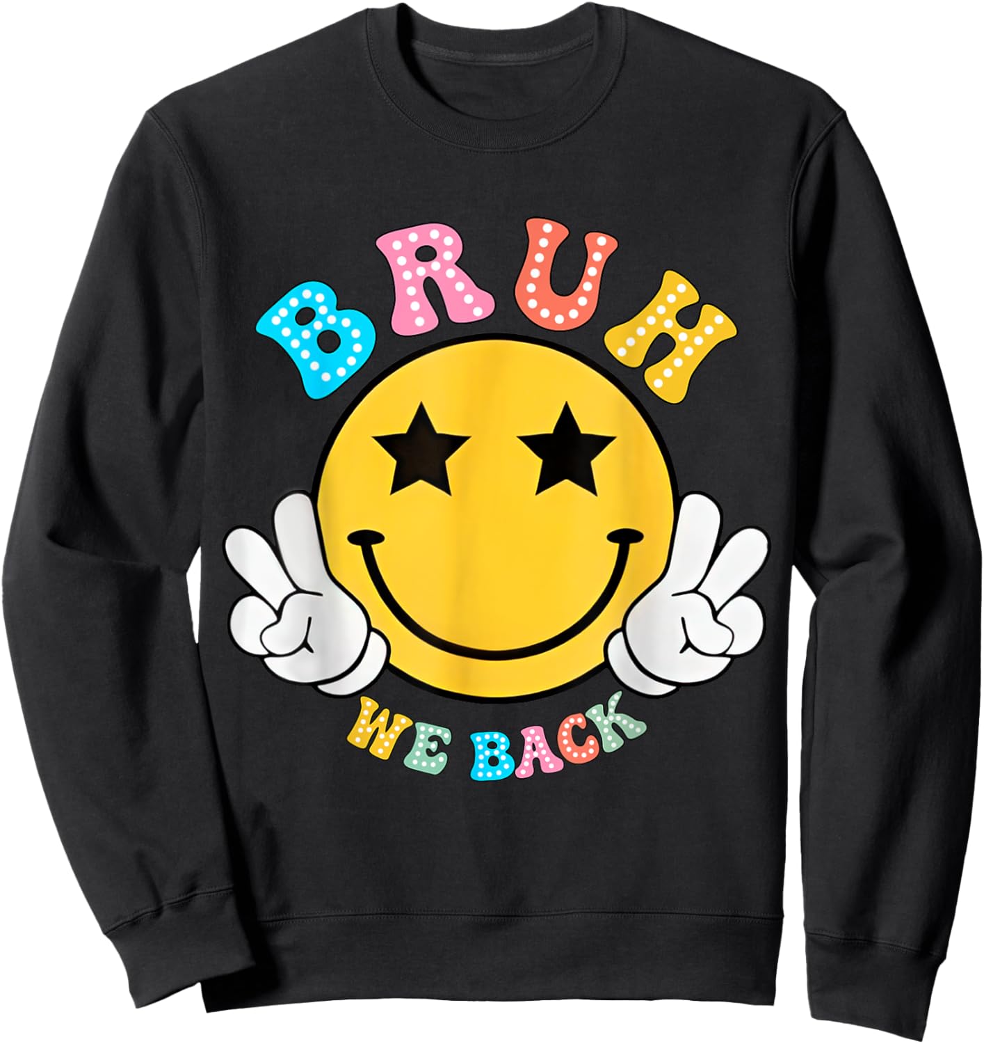 Back To School For Teacher, Student Smile Face Bruh We Back Women Kids Sweatshirt - Sweatshirt | Black