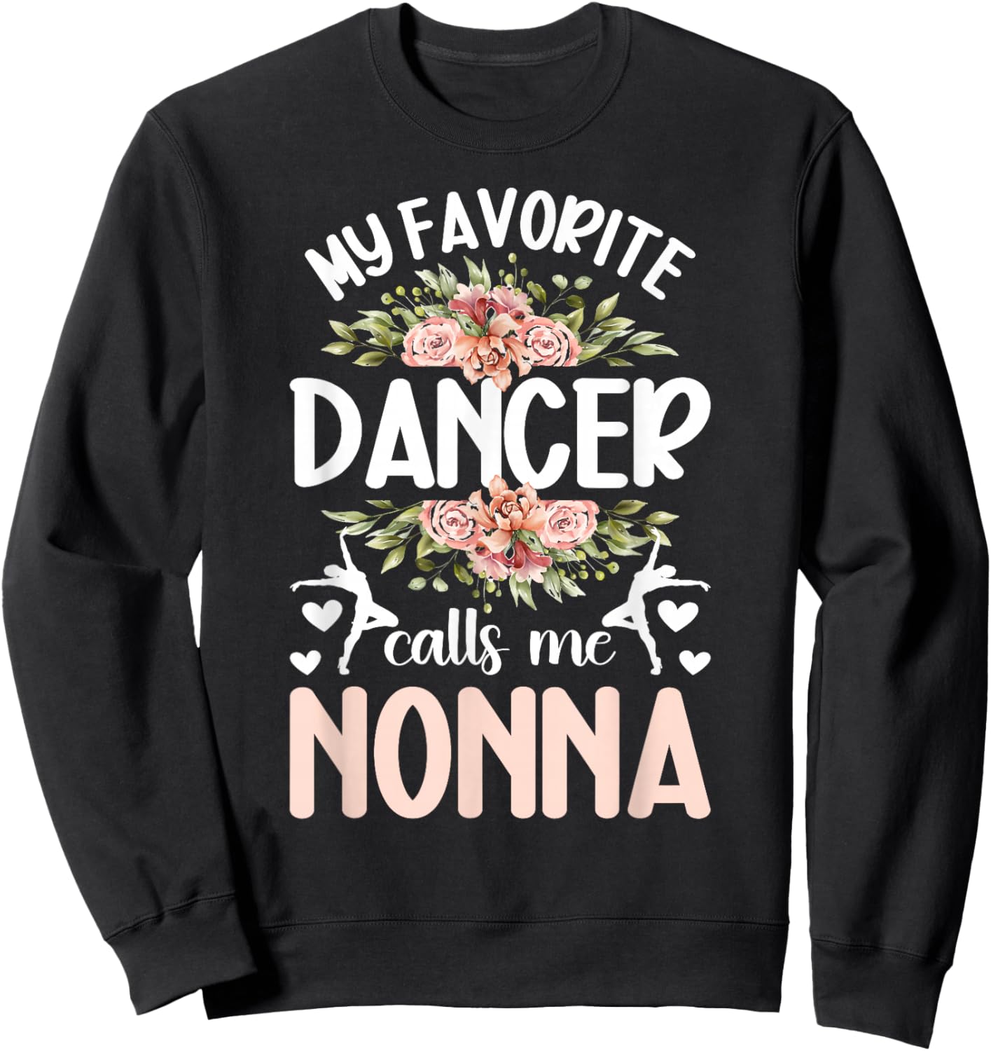 My Favorite Dancer Nonna Dance Nonna Grandma Dancing Nonna Sweatshirt - Sweatshirt | Black