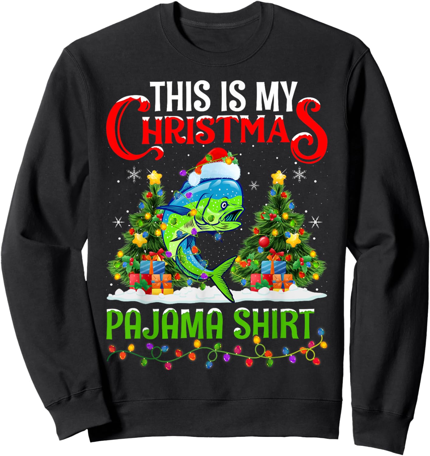 Mahi Mahi Fish Xmas Lights This Is My Christmas Pajama Sweatshirt - Sweatshirt | Black
