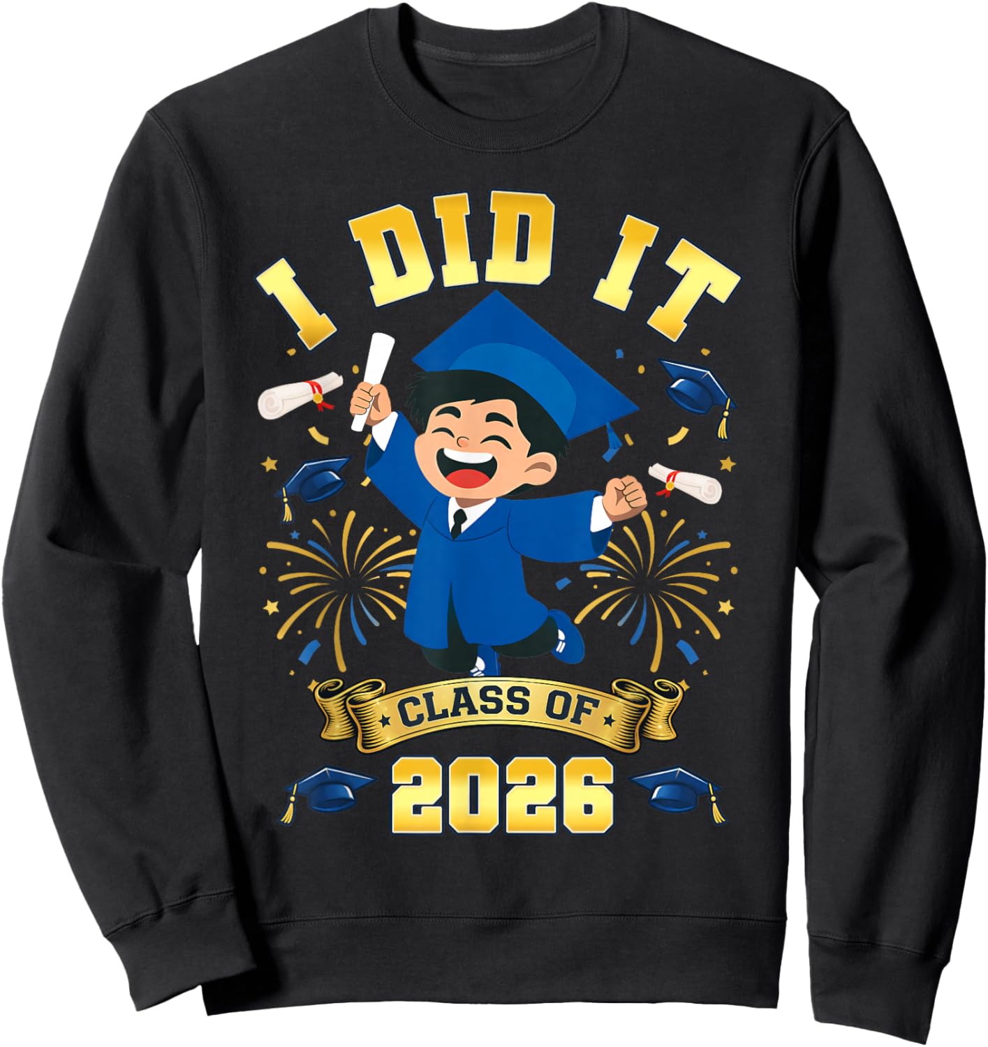 I Did It Graduation Class of 2026 Graduate Senior 26 Grad Sweatshirt - Sweatshirt | Black