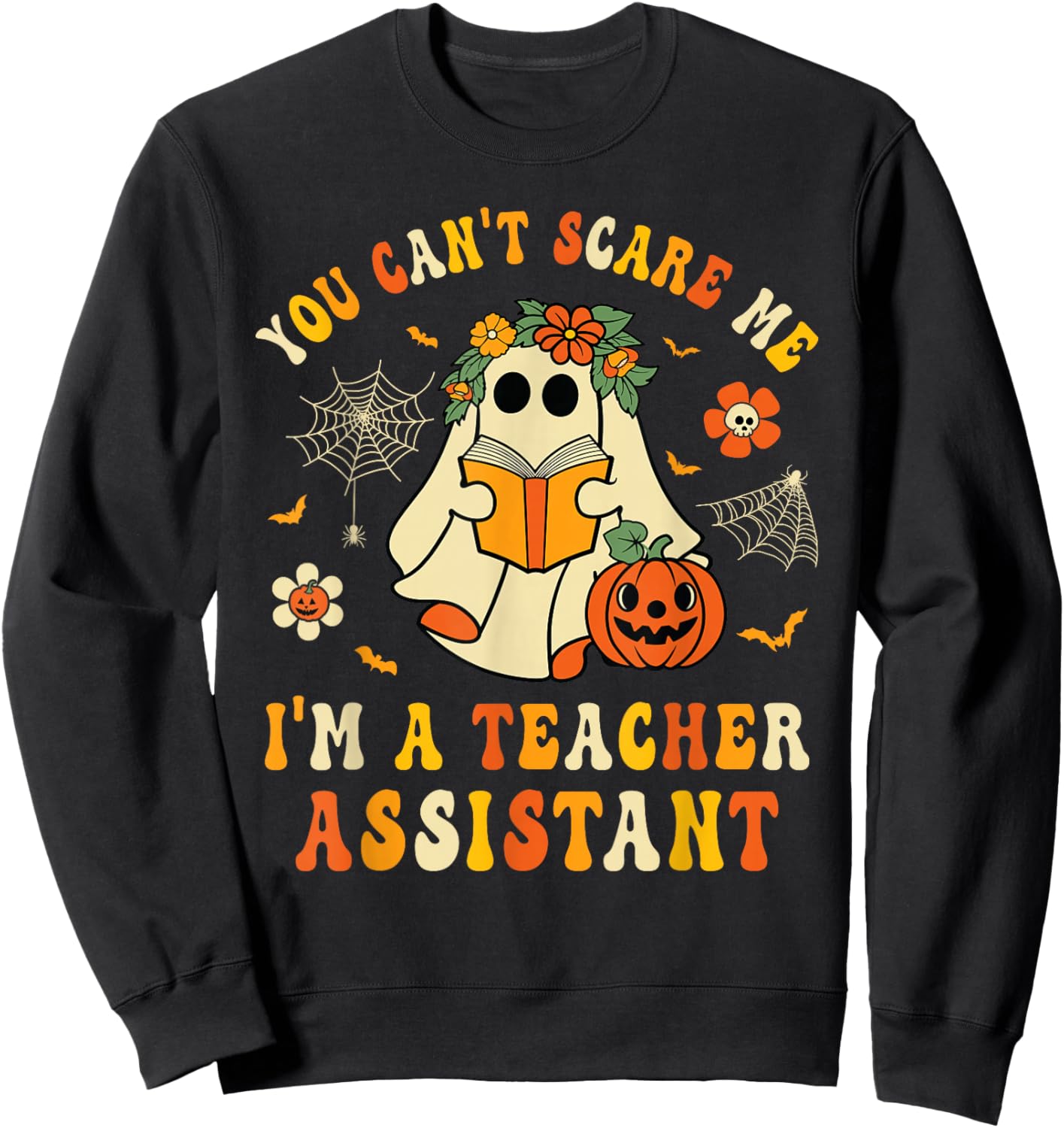 You Can't Scare Me I'm A School Teachers Assistant Halloween Sweatshirt - Sweatshirt | Black