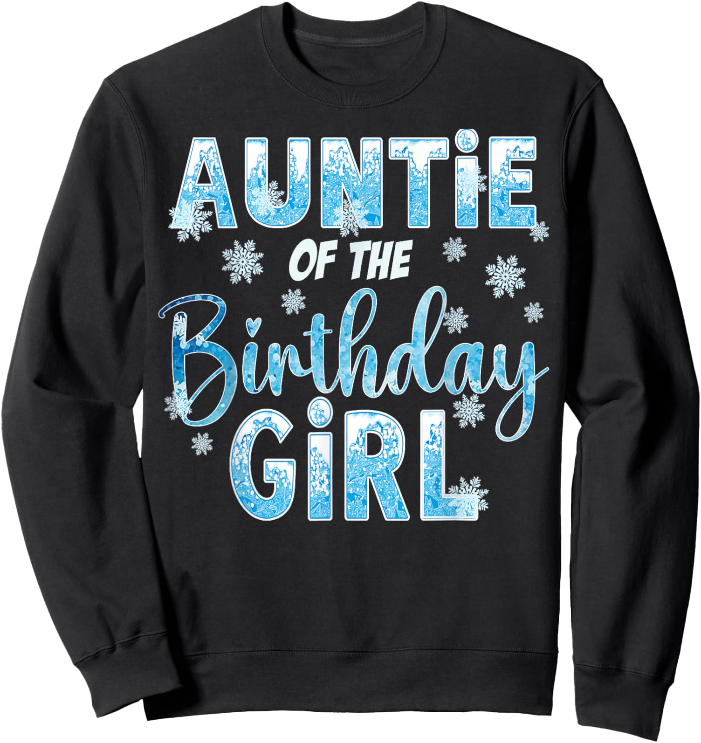 Auntie Of The Birthday Girl Snowflakes Themed Matching Sweatshirt - Sweatshirt | Black