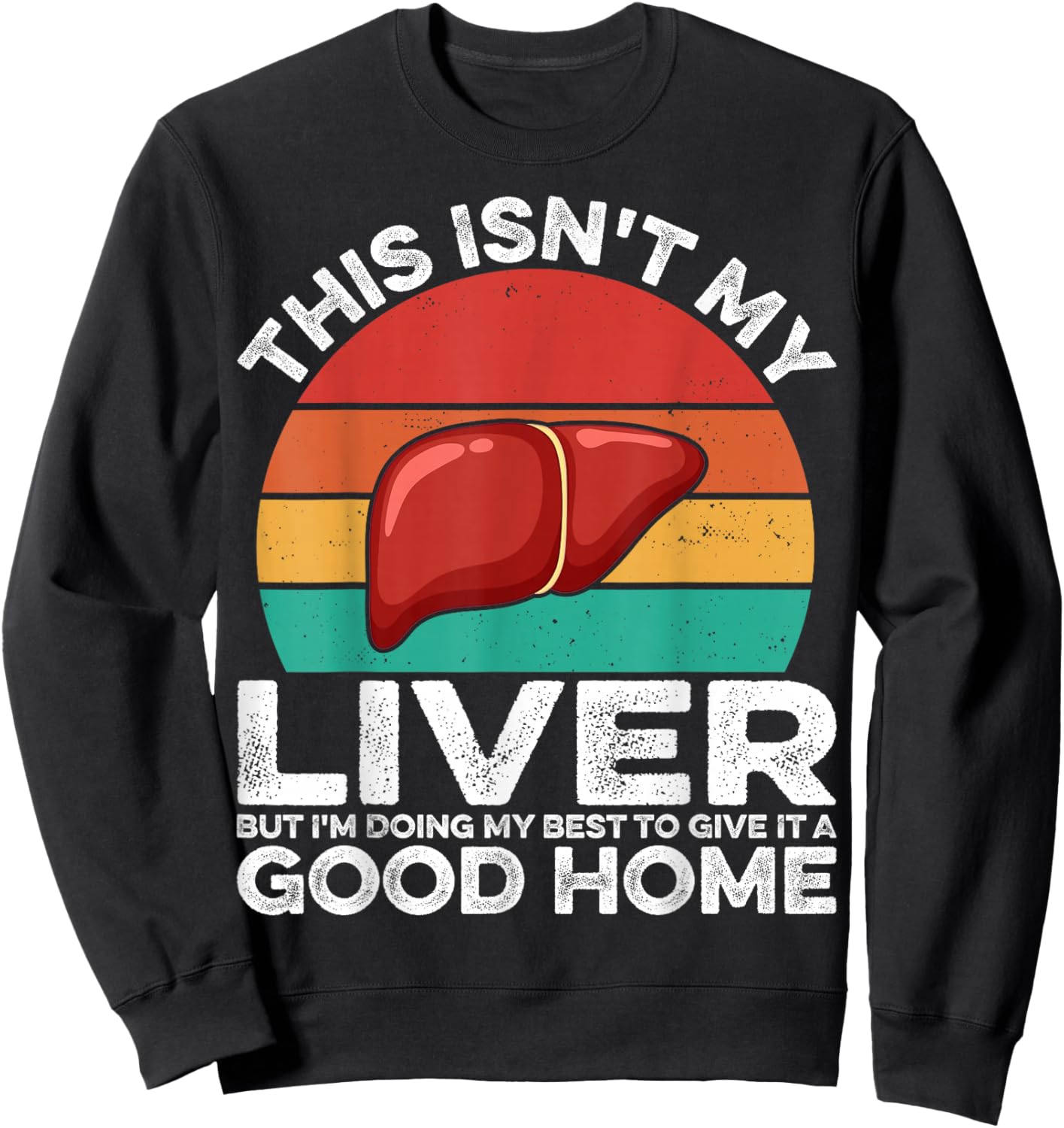 This Isn't My Liver - Retro Liver Transplant Recipient Gifts Sweatshirt - Sweatshirt | Black