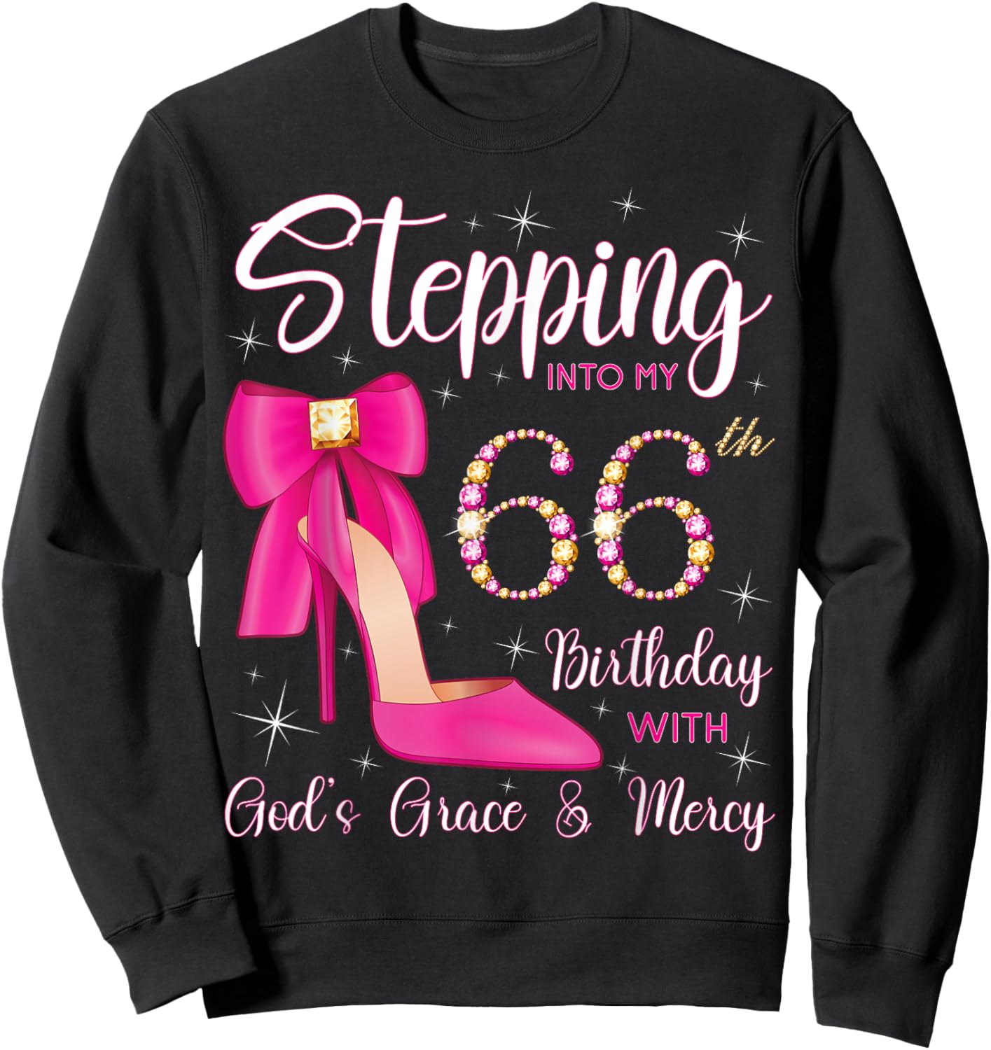 Stepping Into My 66th Birthday With God's Grace And Mercy Sweatshirt - Sweatshirt | Black