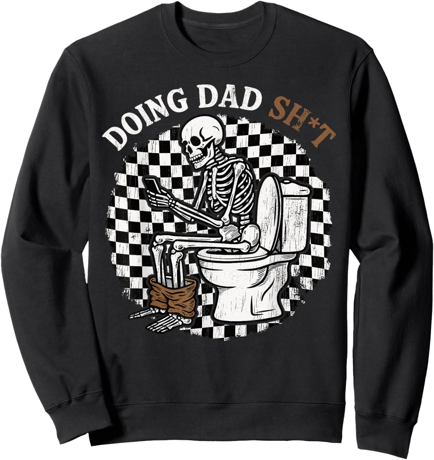 Funny Doing Dad Shit Father's Day Skeleton Humor Men Gifts Sweatshirt - Sweatshirt | Black