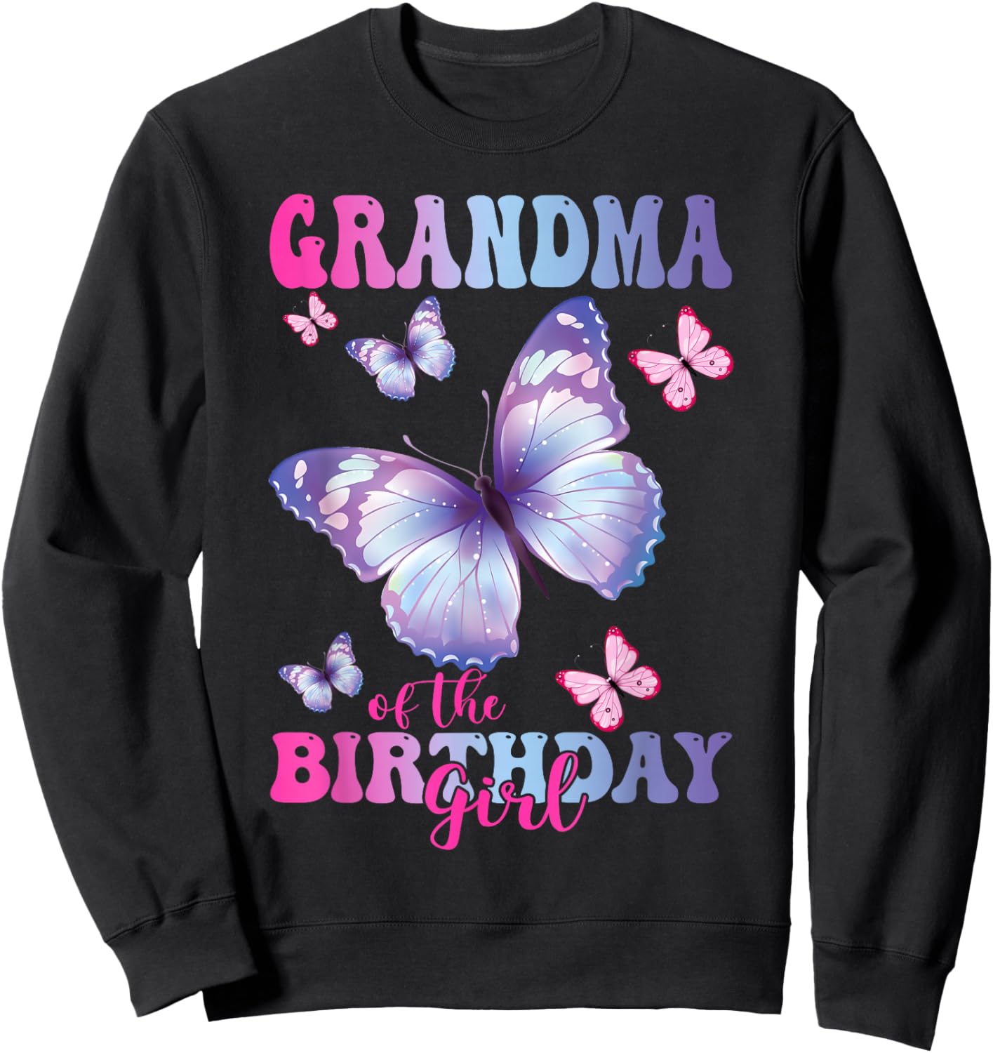 Grandma of The Birthday Girl Butterfly Party Matching Family Sweatshirt - Sweatshirt | Black