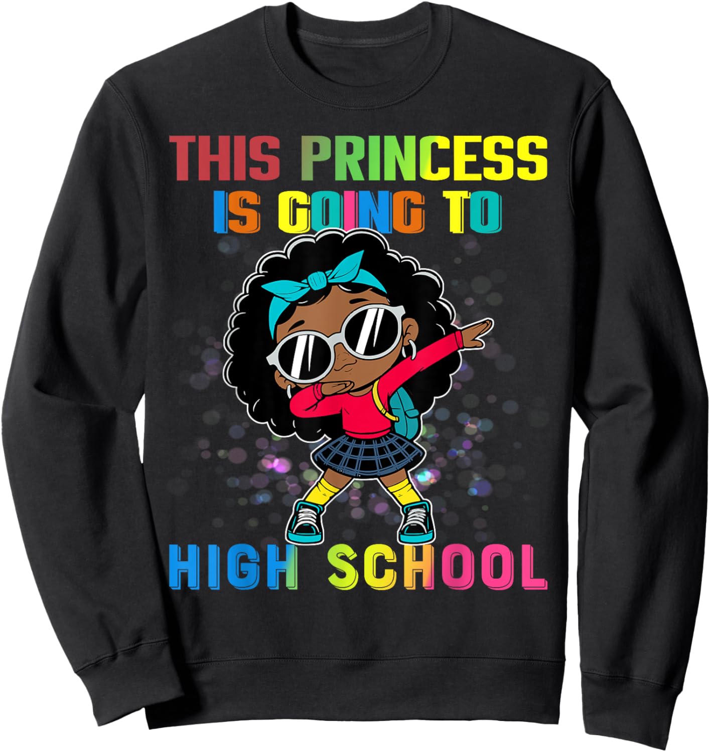 Princess Is Going To High School Dabbing Melanin Black Girl Sweatshirt - Sweatshirt | Black