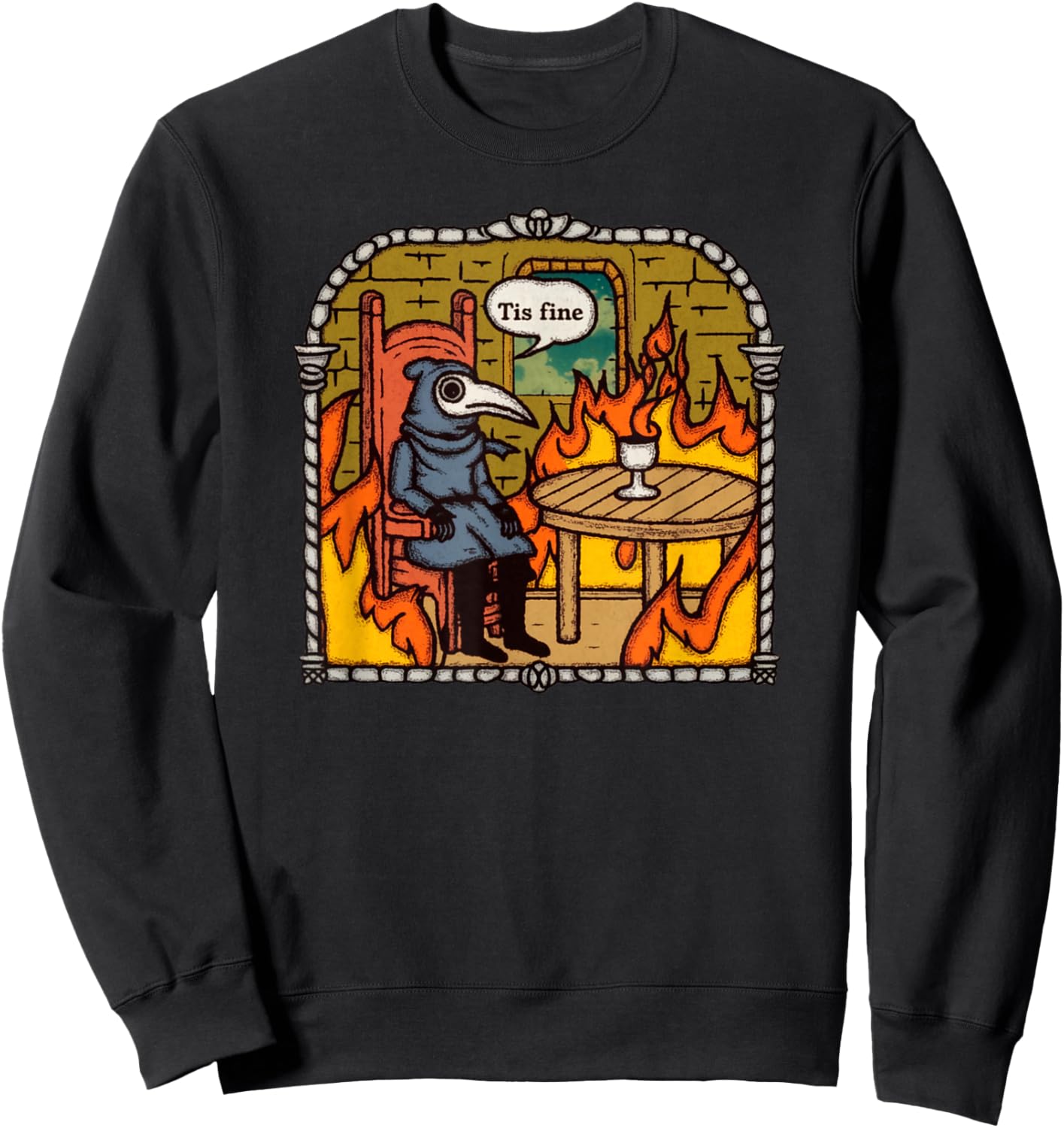 Tis Fine Plague Doctor Fiery It's Fine Calmness Funny Meme Sweatshirt - Sweatshirt | Black