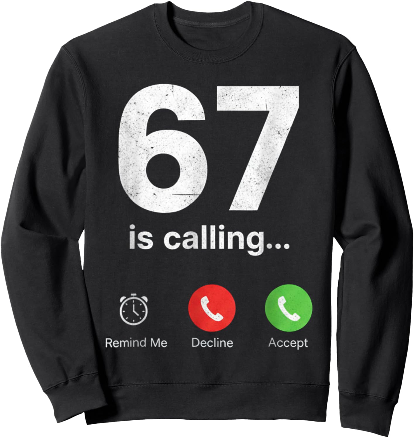 67 is Calling Funny Gen Z Slang Meme Phone Screen Sweatshirt - Sweatshirt | Black