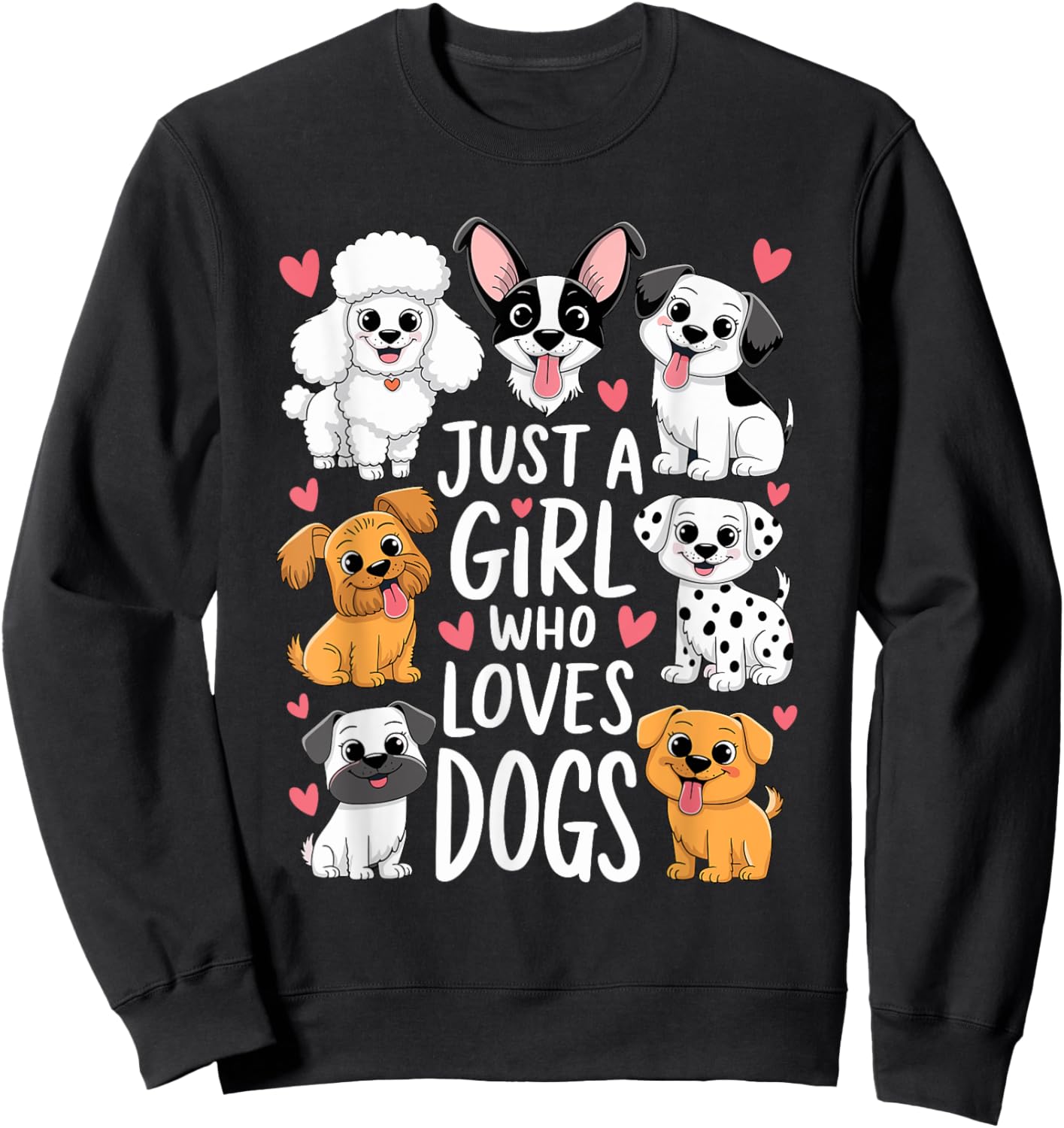 With Dogs a Girl and Her Girls Just a Girl Who Loves Dogs Sweatshirt - Sweatshirt | Black