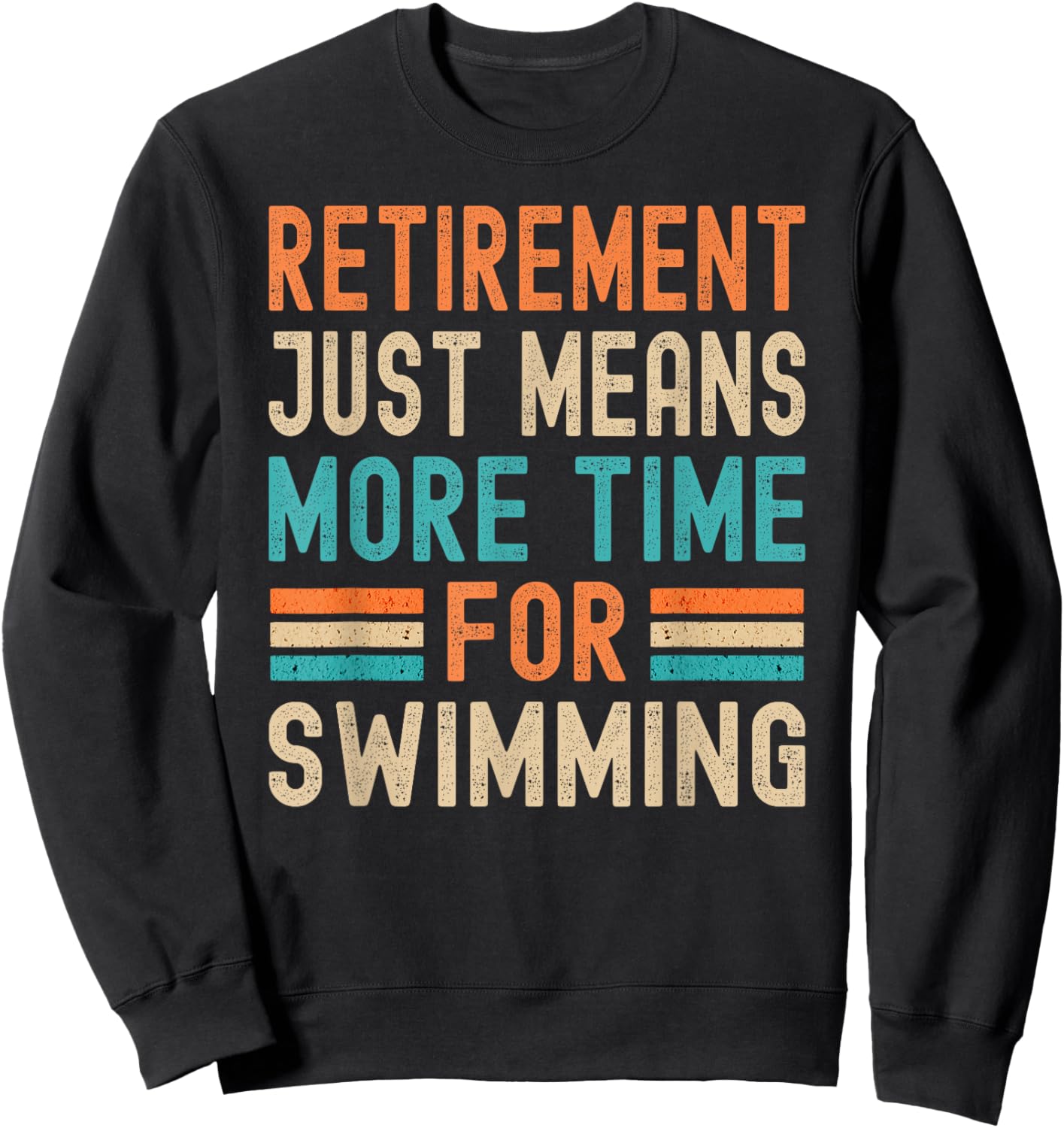 Vintage Retirement Means More Time for Swimming Retro Funny Sweatshirt - Sweatshirt | Black