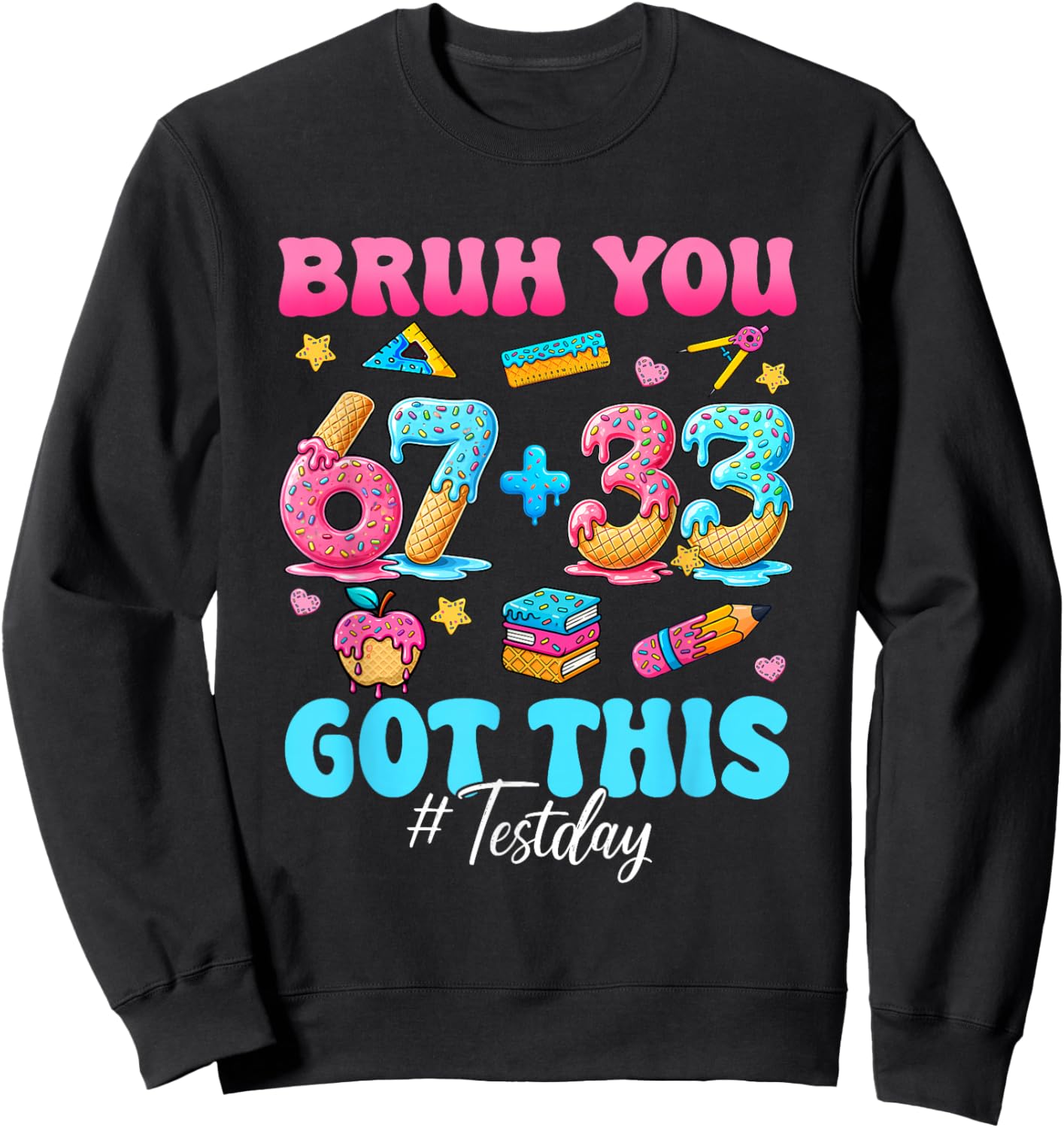 Bruh 67 Test Day You Got This Teacher Testing Boys Girls Kid Sweatshirt - Sweatshirt | Black