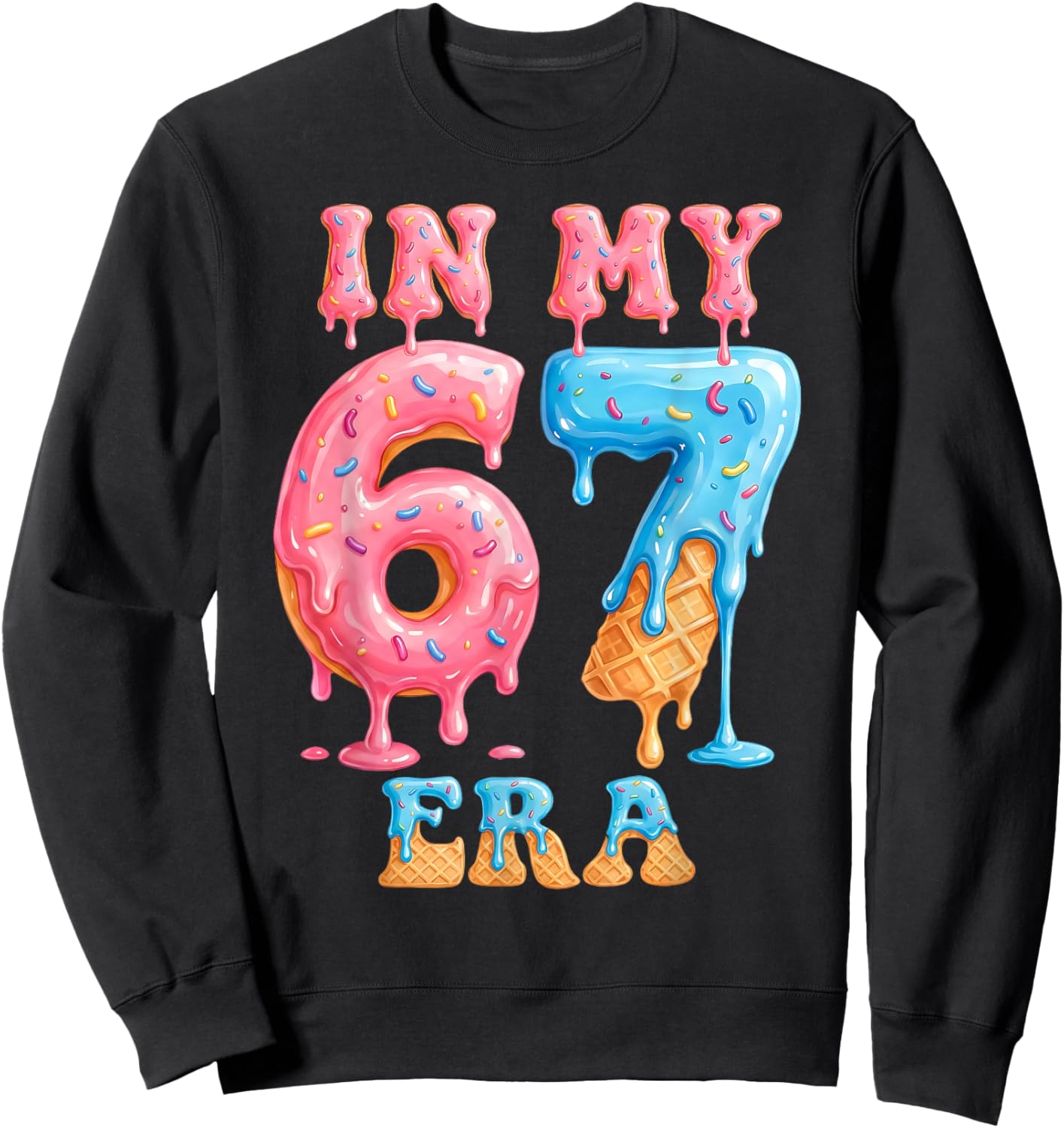 in My Six Seven Era 67 Meme Ice Cream Drip Birthday Girl Kid Sweatshirt - Sweatshirt | Black