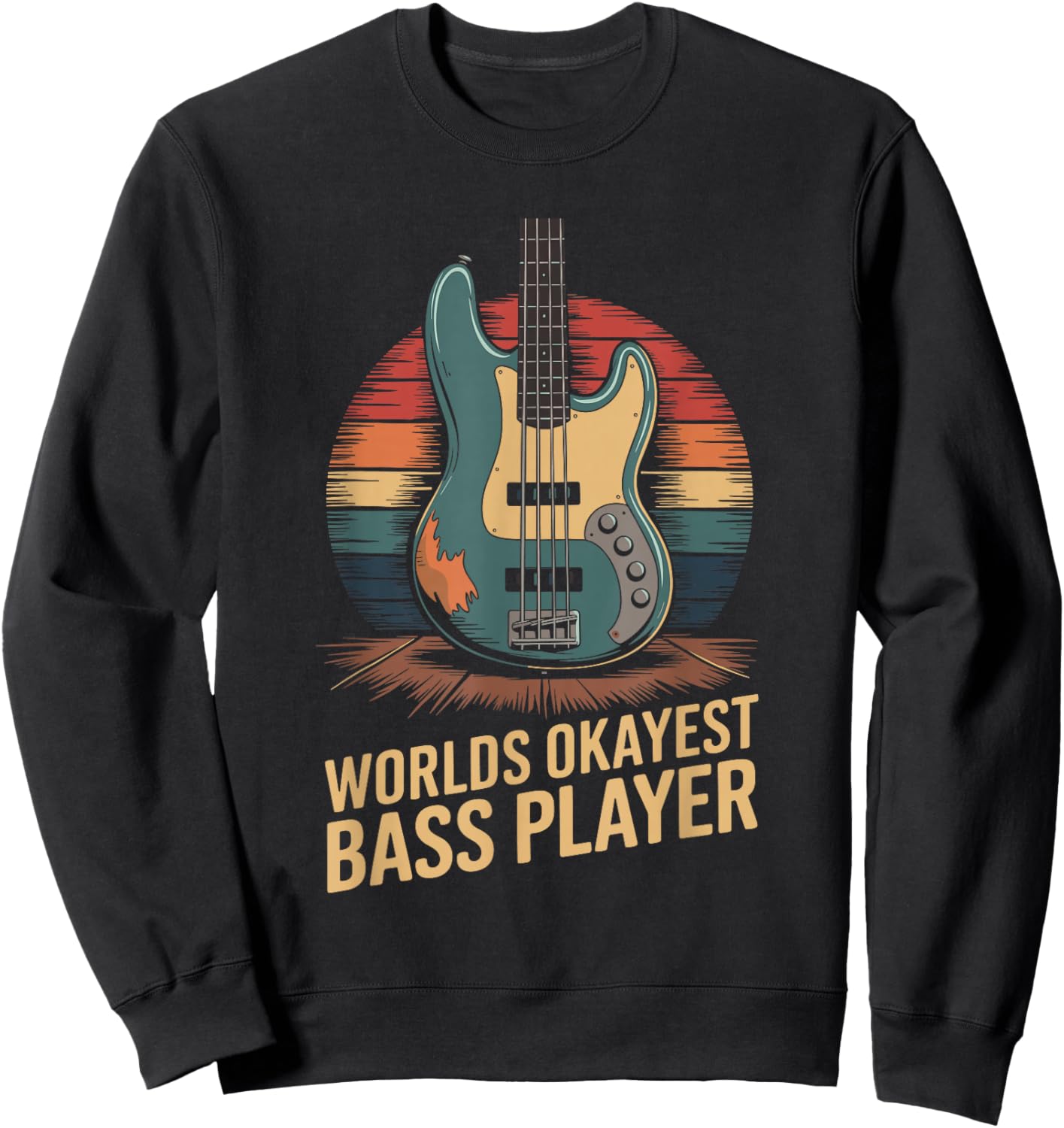 Worlds Okayest Bass Player, Bassist and Bass Guitar Player Sweatshirt - Sweatshirt | Black