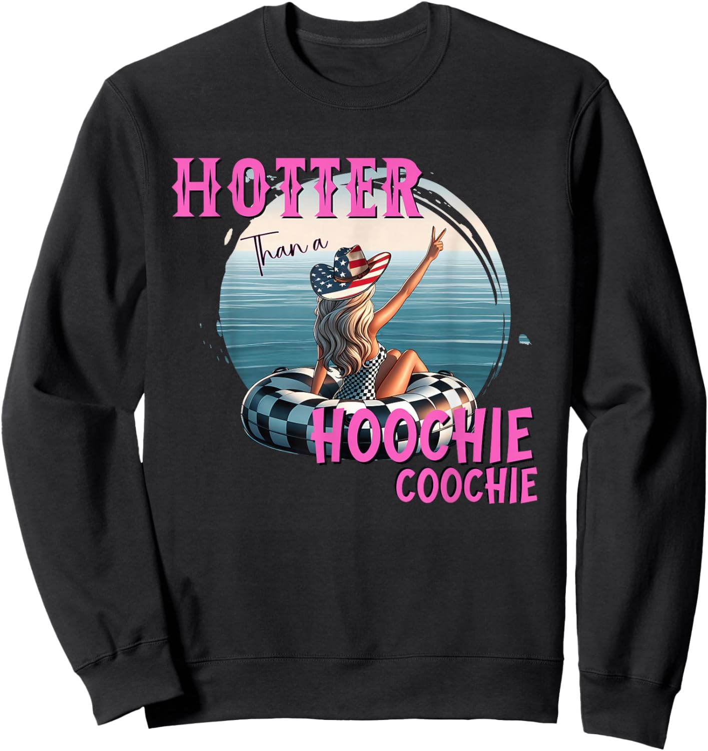 Hotter Than A Hoochie Coochie Funny Summer Vacation Sweatshirt - Sweatshirt | Black