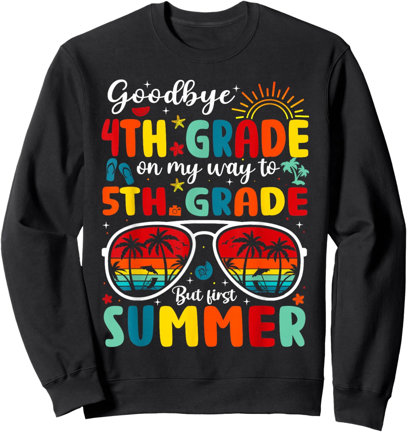 Goodbye 4th Grade Graduation Last Day 5th Grade Hello Summer Sweatshirt - Sweatshirt | Black
