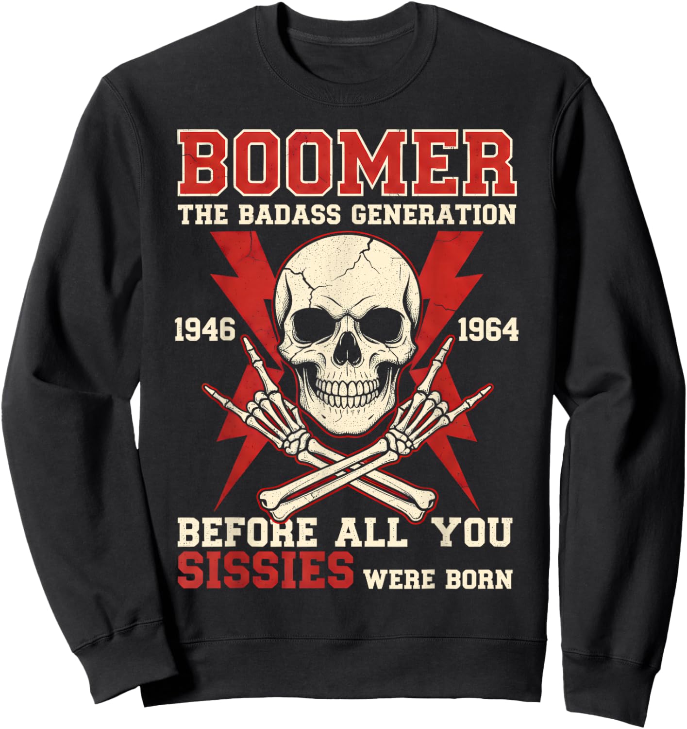 Boomer Generation Badass Before All You Sissies were Born Sweatshirt - Sweatshirt | Black