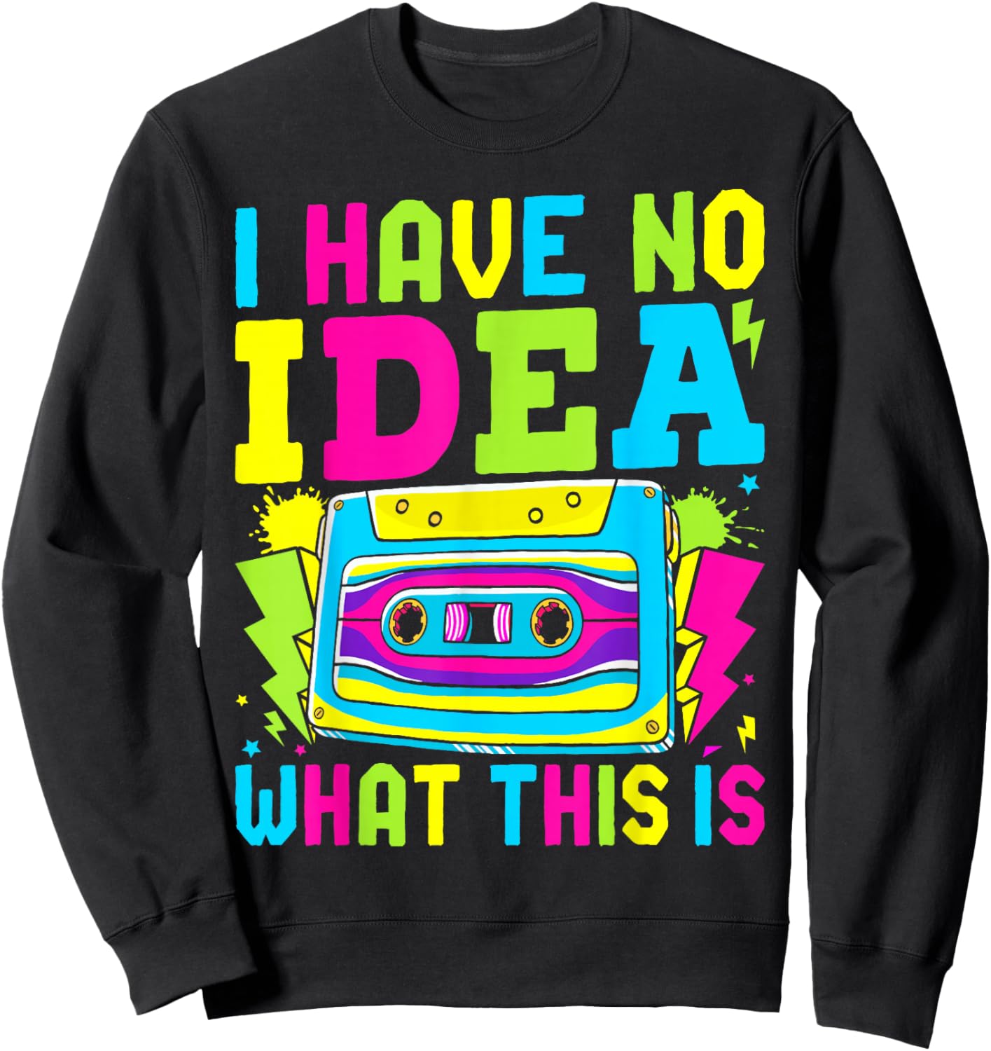 I Have No Idea What This Is Men Women Kid 70s 80s 90s Outfit Sweatshirt - Sweatshirt | Black