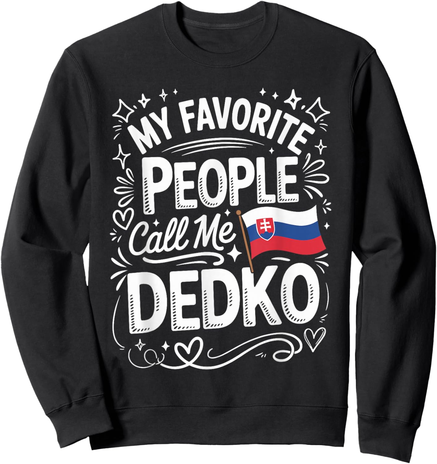 My Favorite People Call Me Dedko Slovak Grandpa Sweatshirt - Sweatshirt | Black