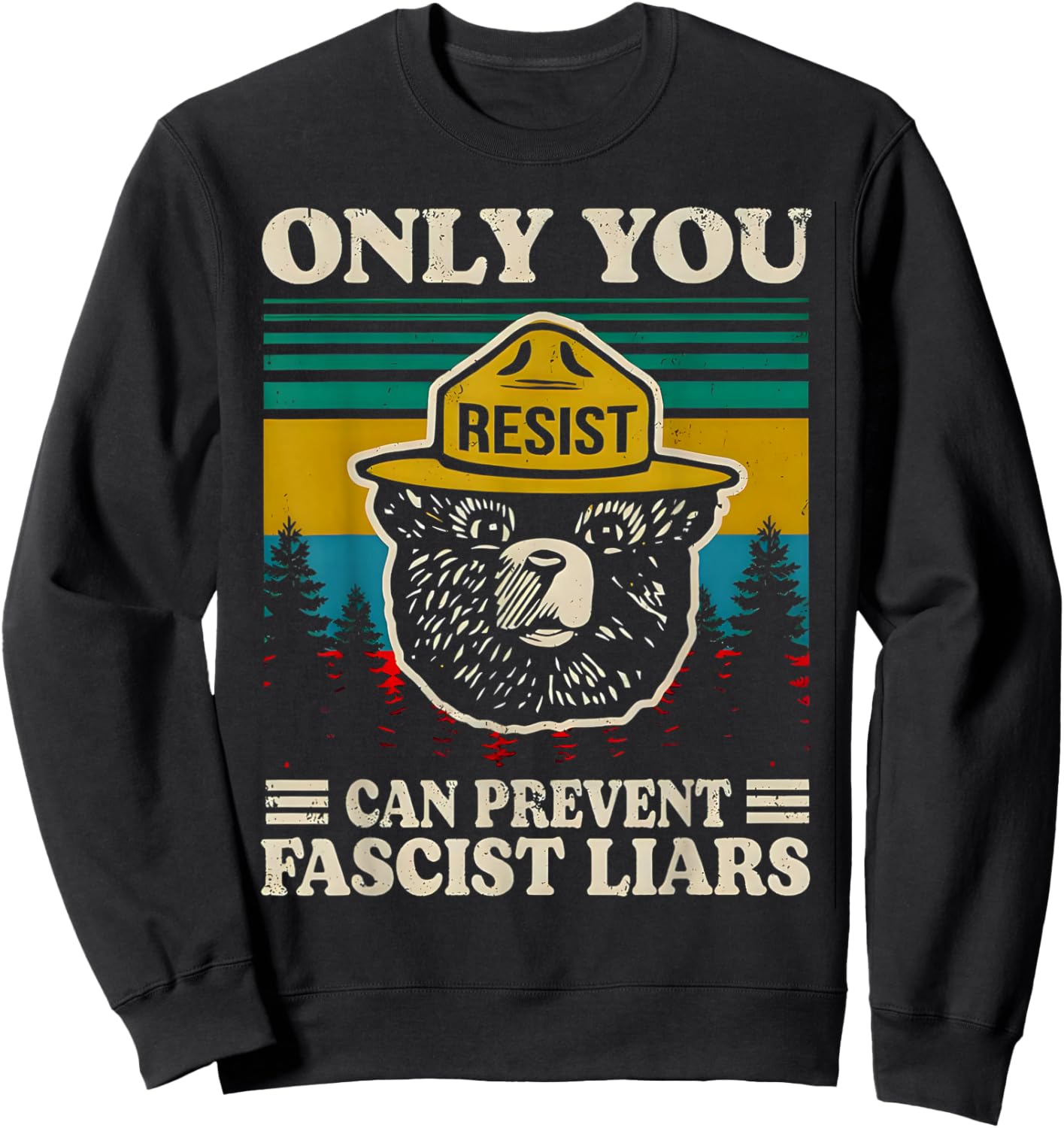 Only You Resist can Prevent Fascist Liars Sweatshirt - Sweatshirt | Black