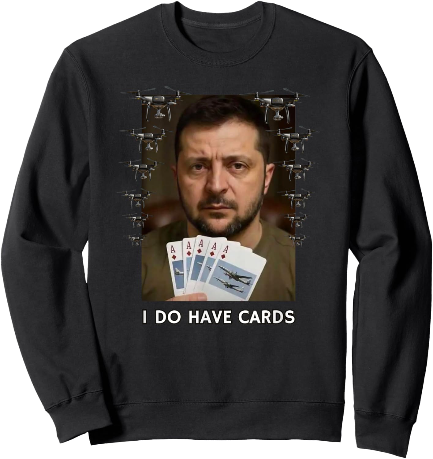 I Do Have Cards The Ukrainian President Zelensky Sweatshirt - Sweatshirt | Black