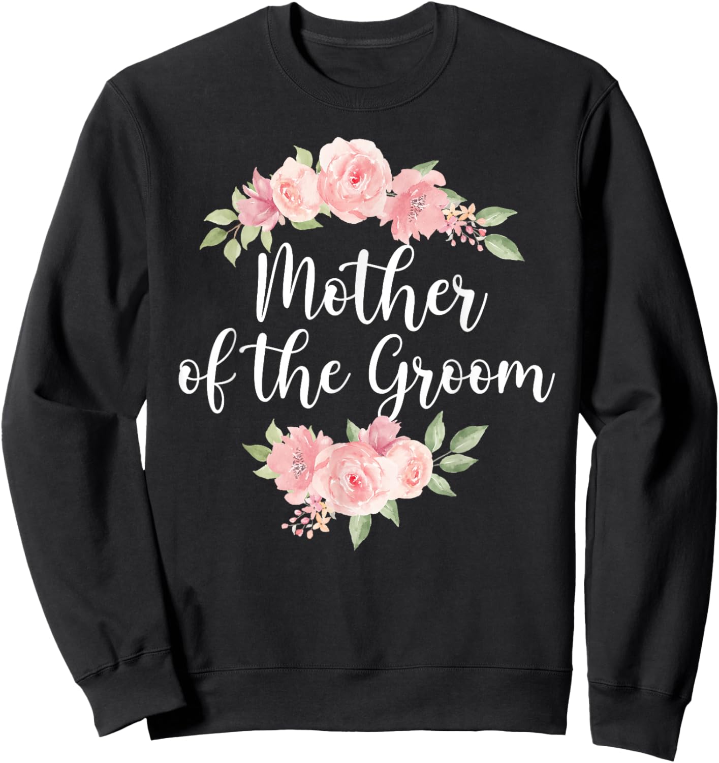 Mother of The Groom Mom Flowers Mom of The Groom Sweatshirt - Sweatshirt | Black