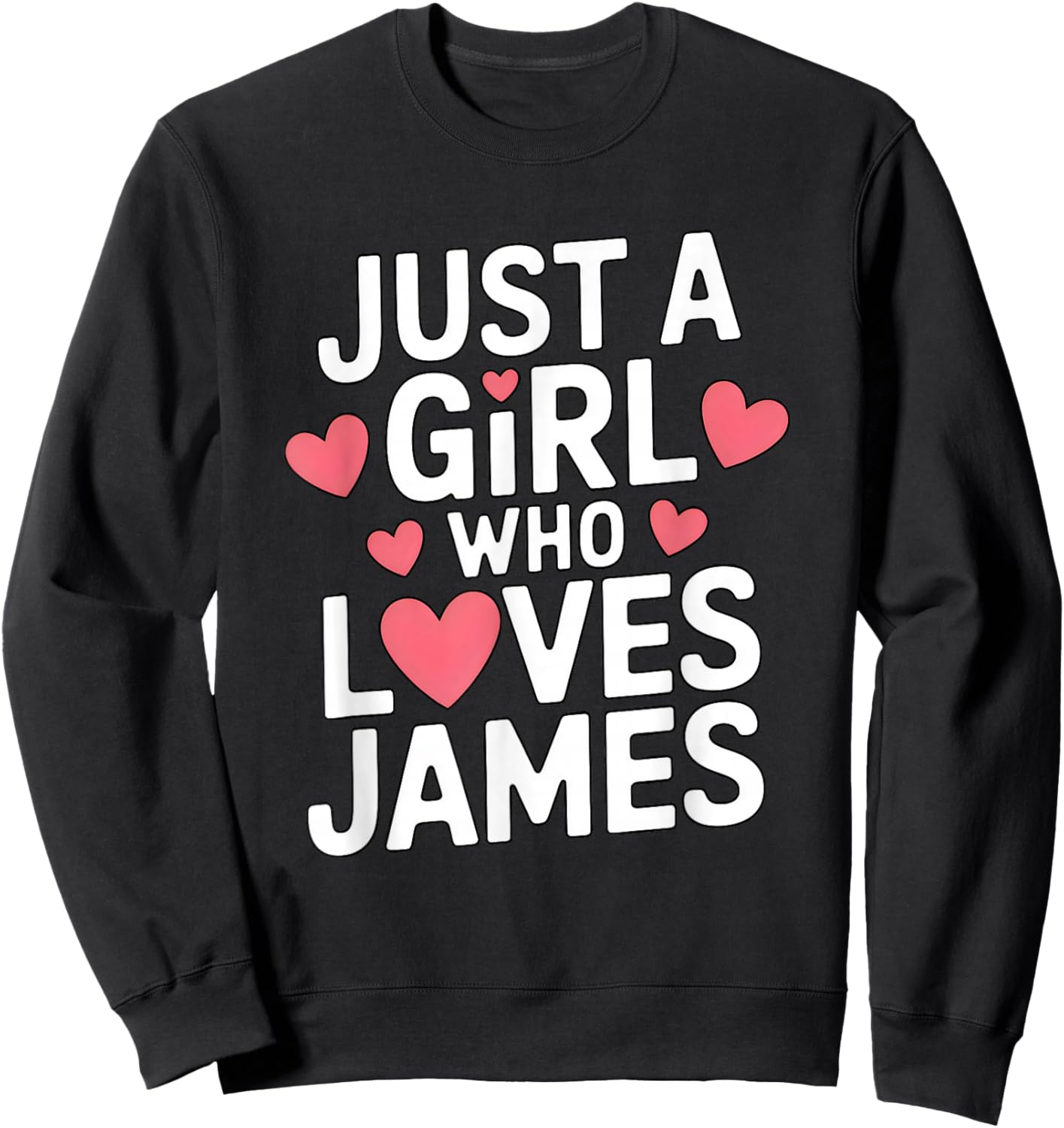 Just A Girl who loves JAMES Cute JAMES Sweatshirt - Sweatshirt | Black