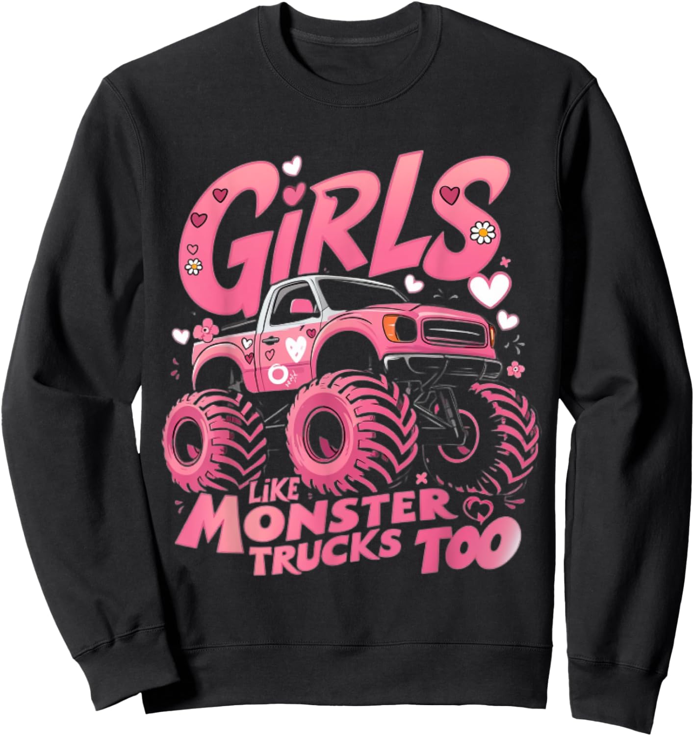 Cute Monster Truck Girls Like Monsters Too Sweatshirt - Sweatshirt | Black