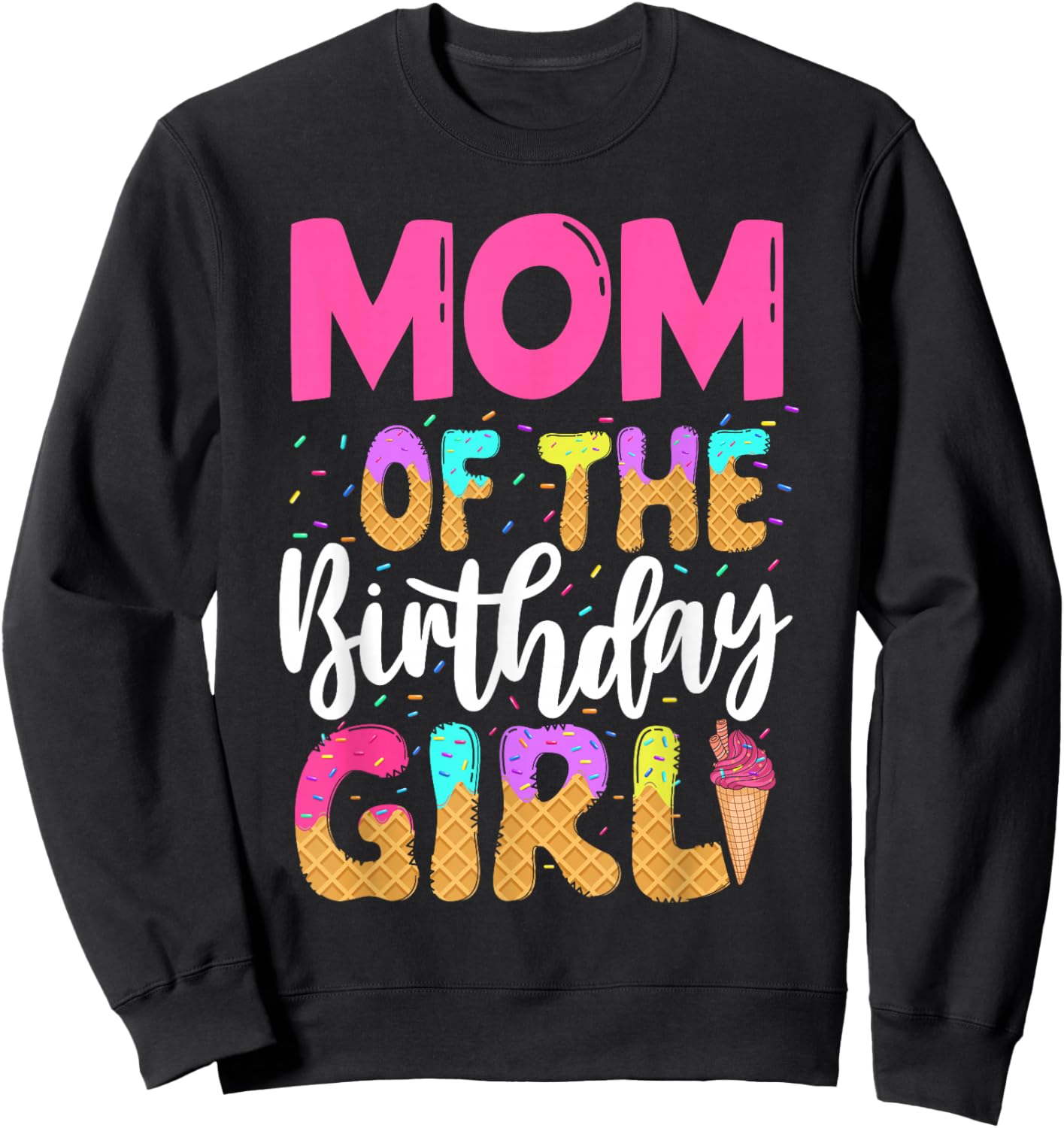 Mom Of The Birthday Girl Ice Cream Party Family Matching Sweatshirt - Sweatshirt | Black