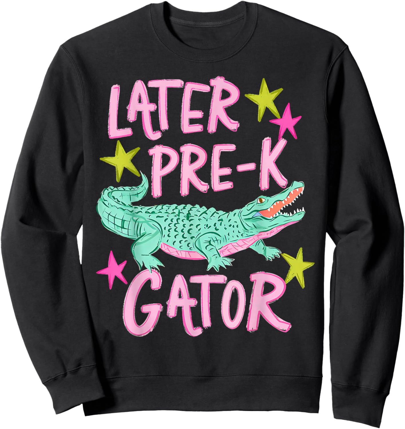 Later Pre K Gator Alligator Funny Meme Last Day of School Sweatshirt - Sweatshirt | Black