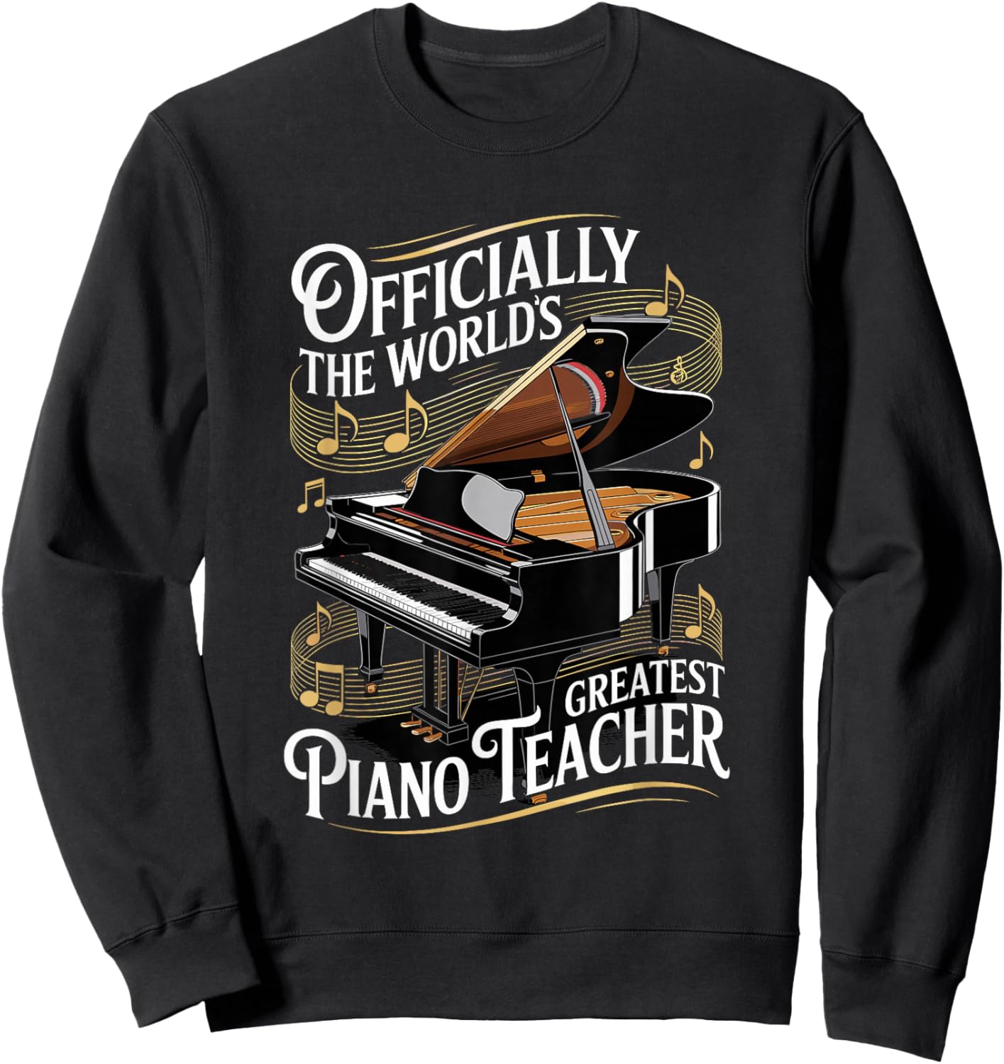 Officially The World's Greatest Piano Teacher Sweatshirt - Sweatshirt | Black