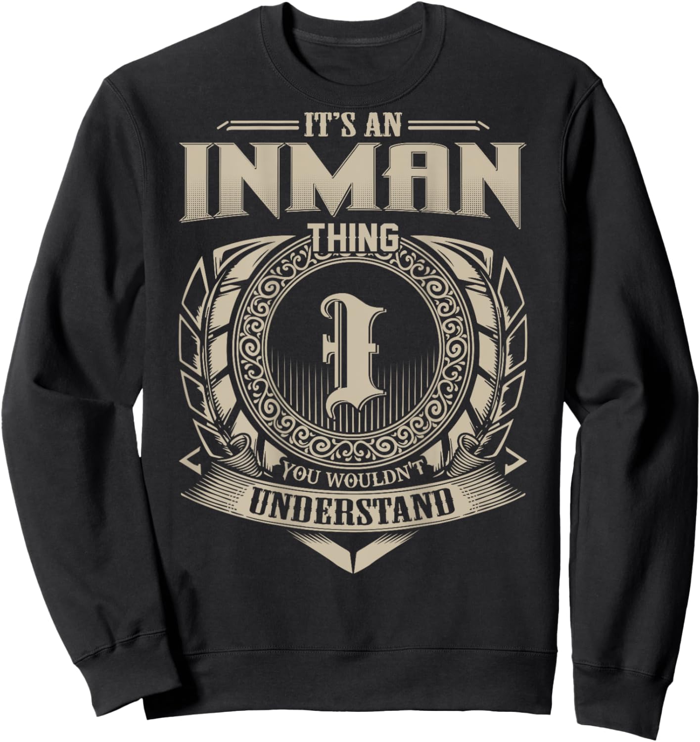 It's An INMAN Thing You Wouldn't Understand Family Name Sweatshirt - Sweatshirt | Black