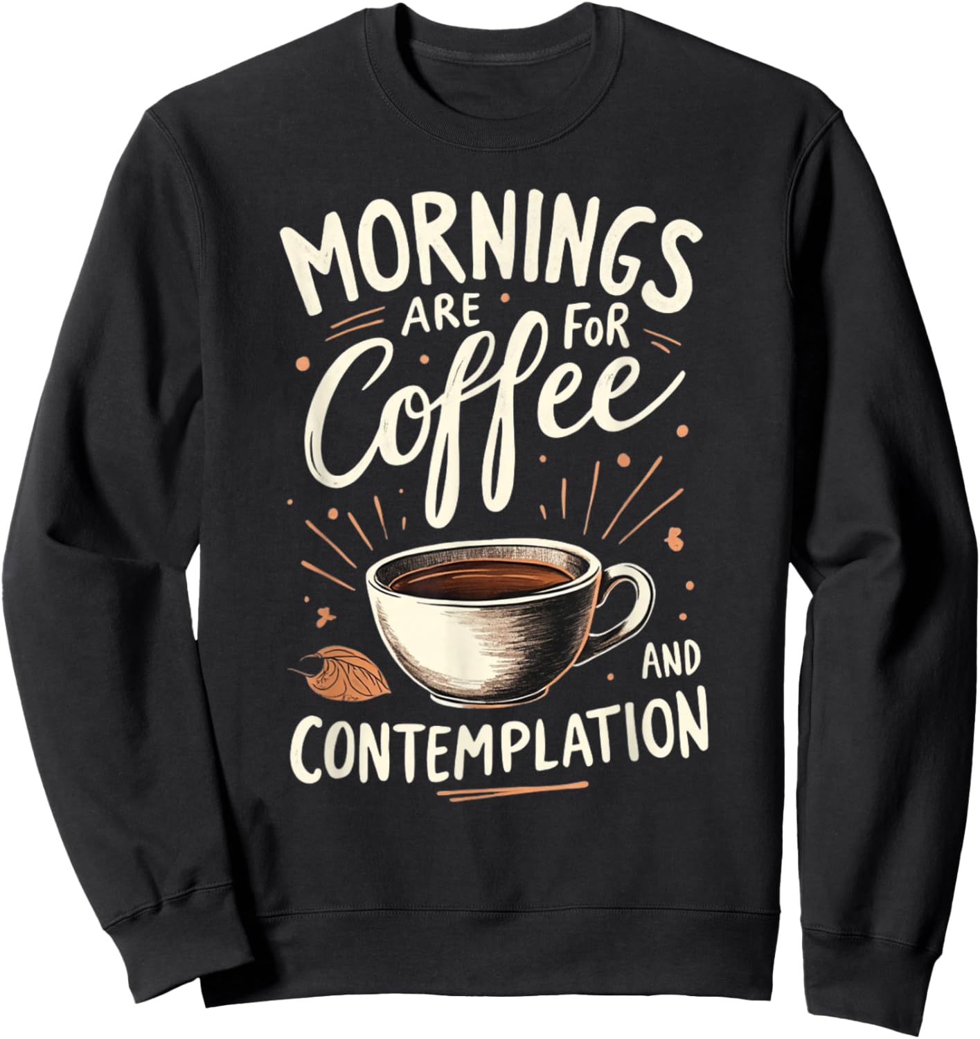 Mornings Are For Coffee And Contemplation Sweatshirt - Sweatshirt | Black