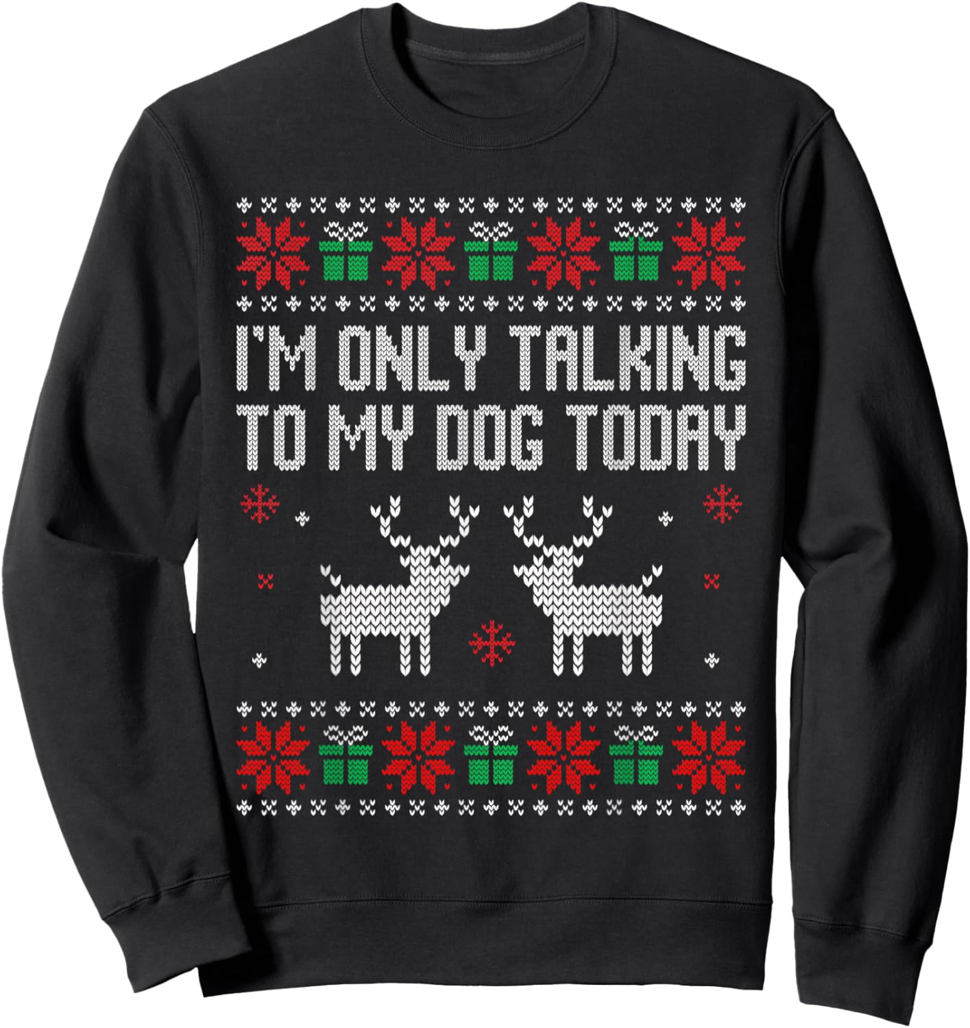 I'm only talking to my dog today, sarcastic anti Christmas Sweatshirt - Sweatshirt | Black