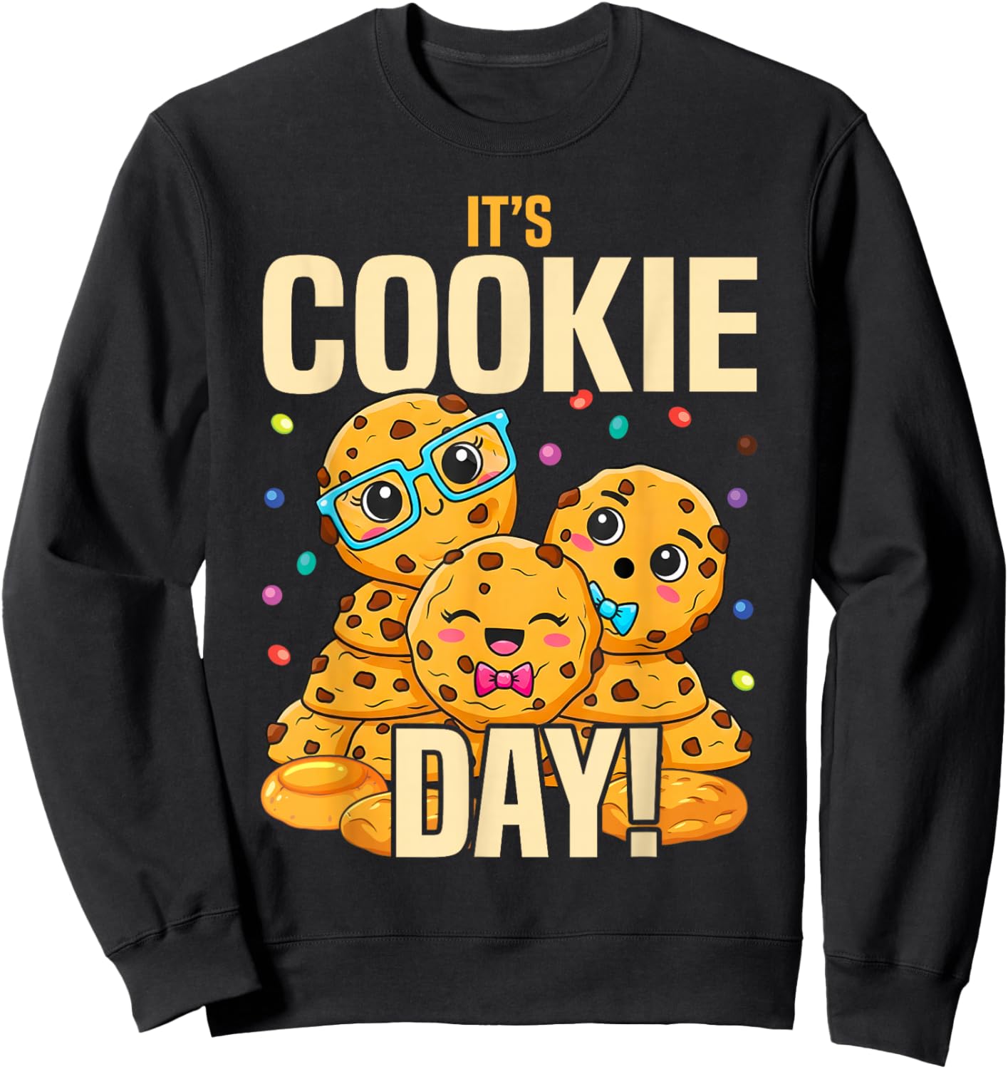 National Cookie Day Chocolate Chip Cookies Its Sweatshirt - Sweatshirt | Black